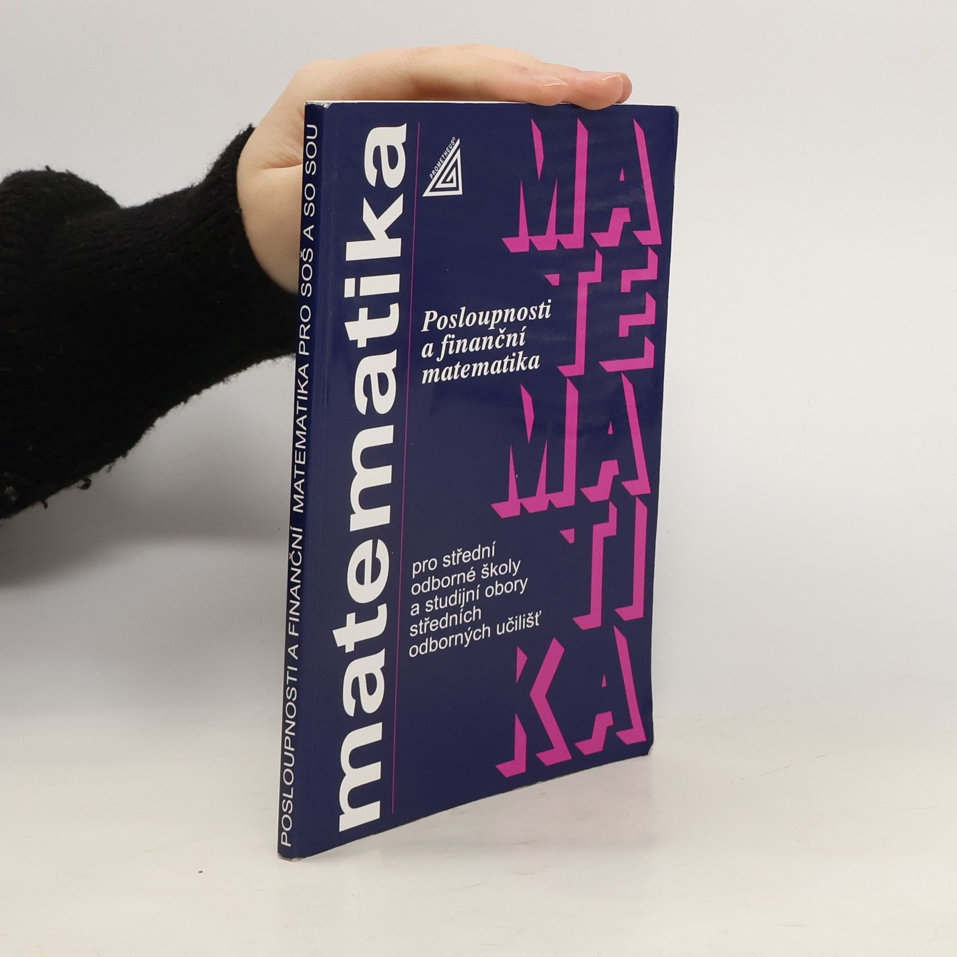 Oldřich Odvárko Matematika pro střední odborné školy a studijní obory středních odborných učilišť. Posloupnosti a finanční matematika