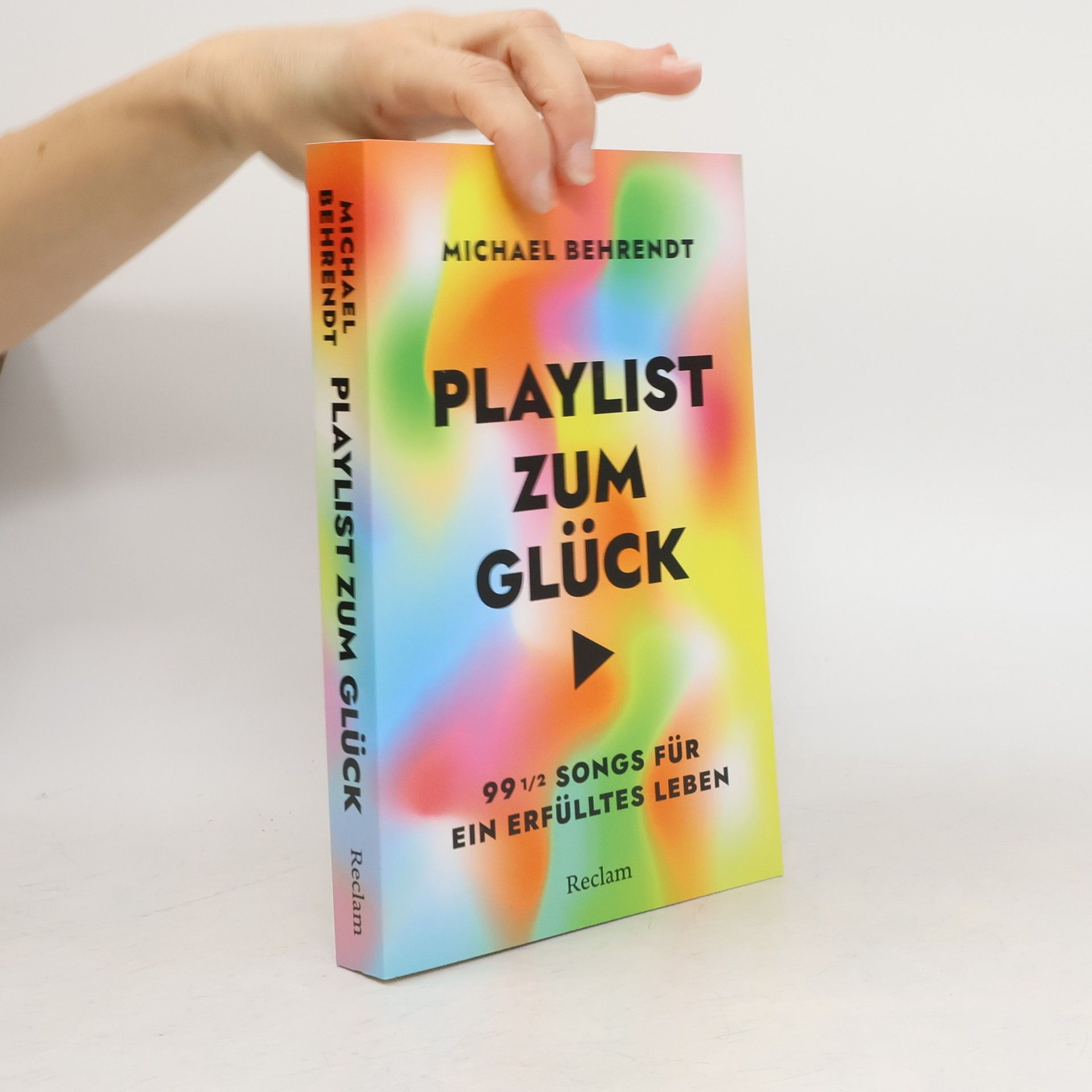 Playlist zum Glück. 99 ½ Songs für ein erfülltes Leben