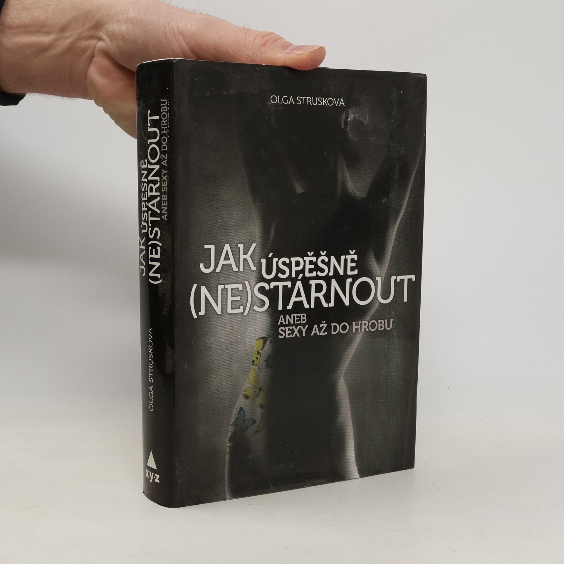 Olga Strusková Jak úspěšně (ne)stárnout aneb Sexy až do hrobu