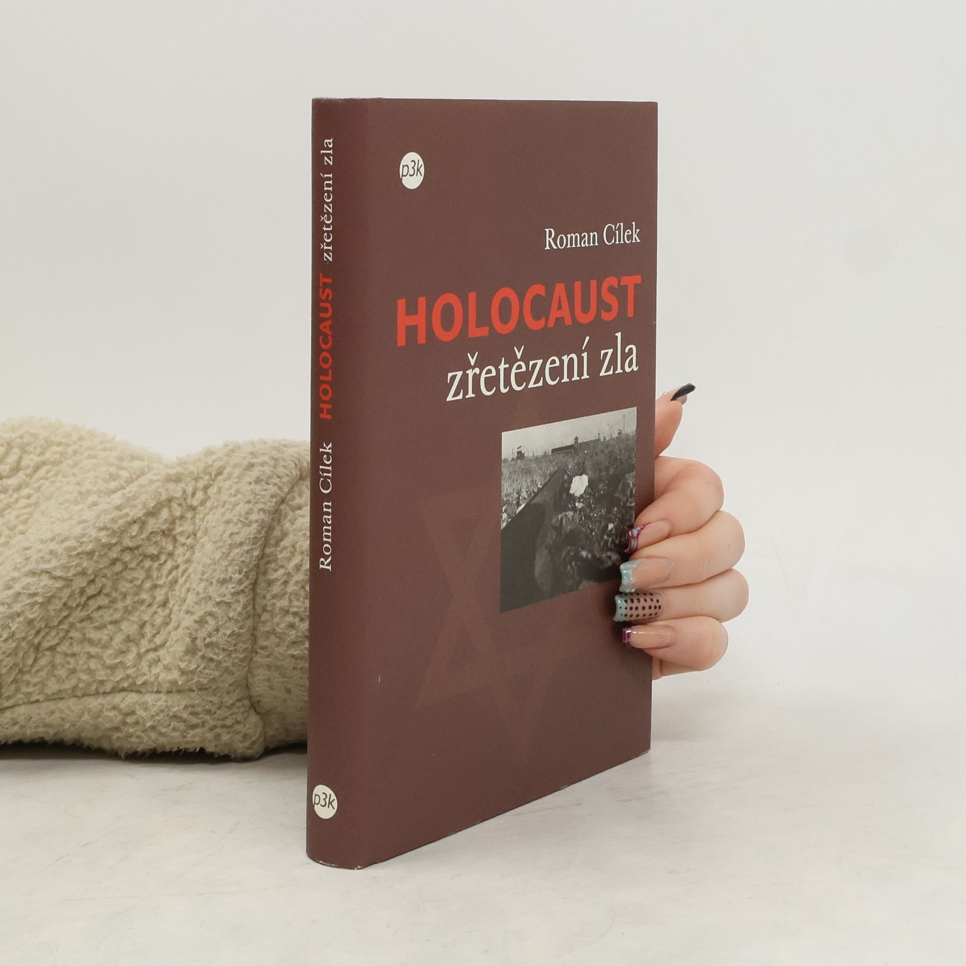 Roman Cílek Holocaust. Zřetězení zla. Tři osudy a jeden proces: pohled do zákulisí nacistického vyhlazovacího programu
