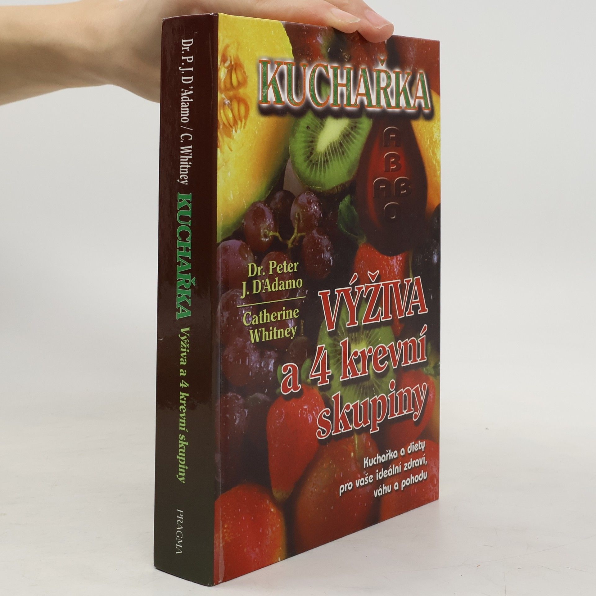 Peter J. D. Adamo Kuchařka. Výživa a 4 krevní skupiny