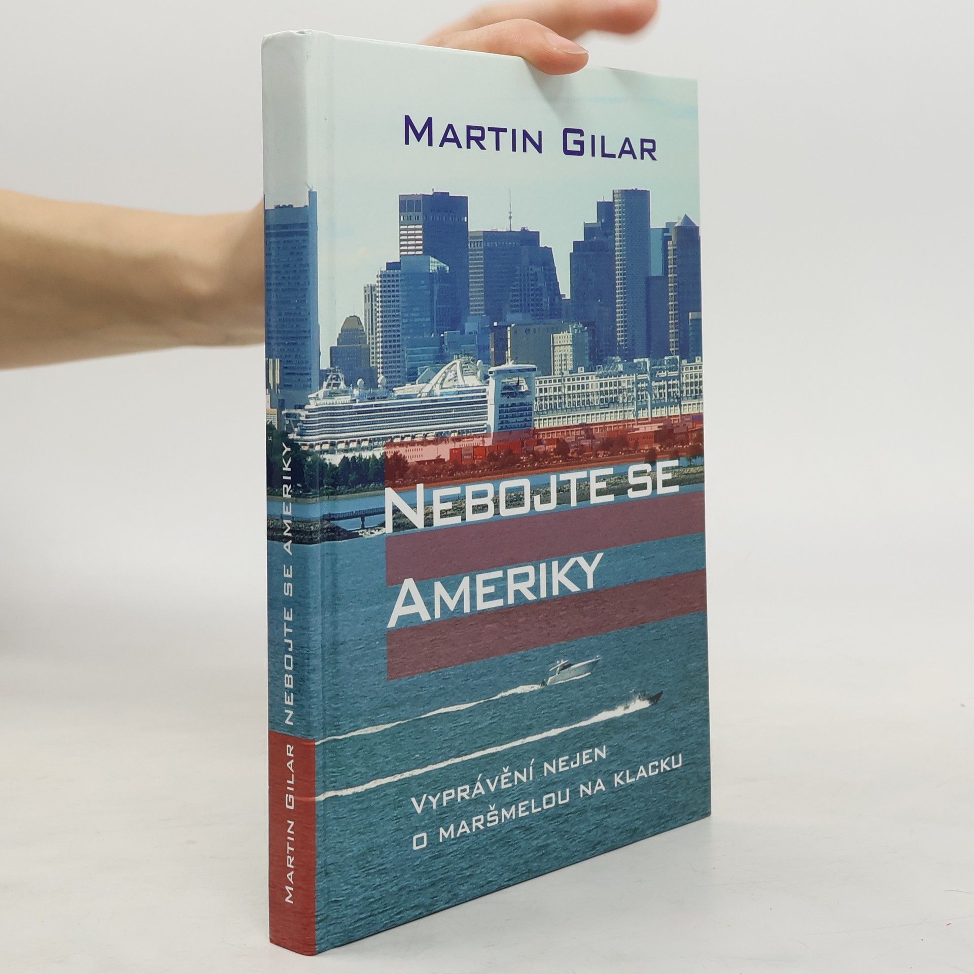 Martin Gilar Nebojte se Ameriky : vyprávění nejen o maršmelou na klacku