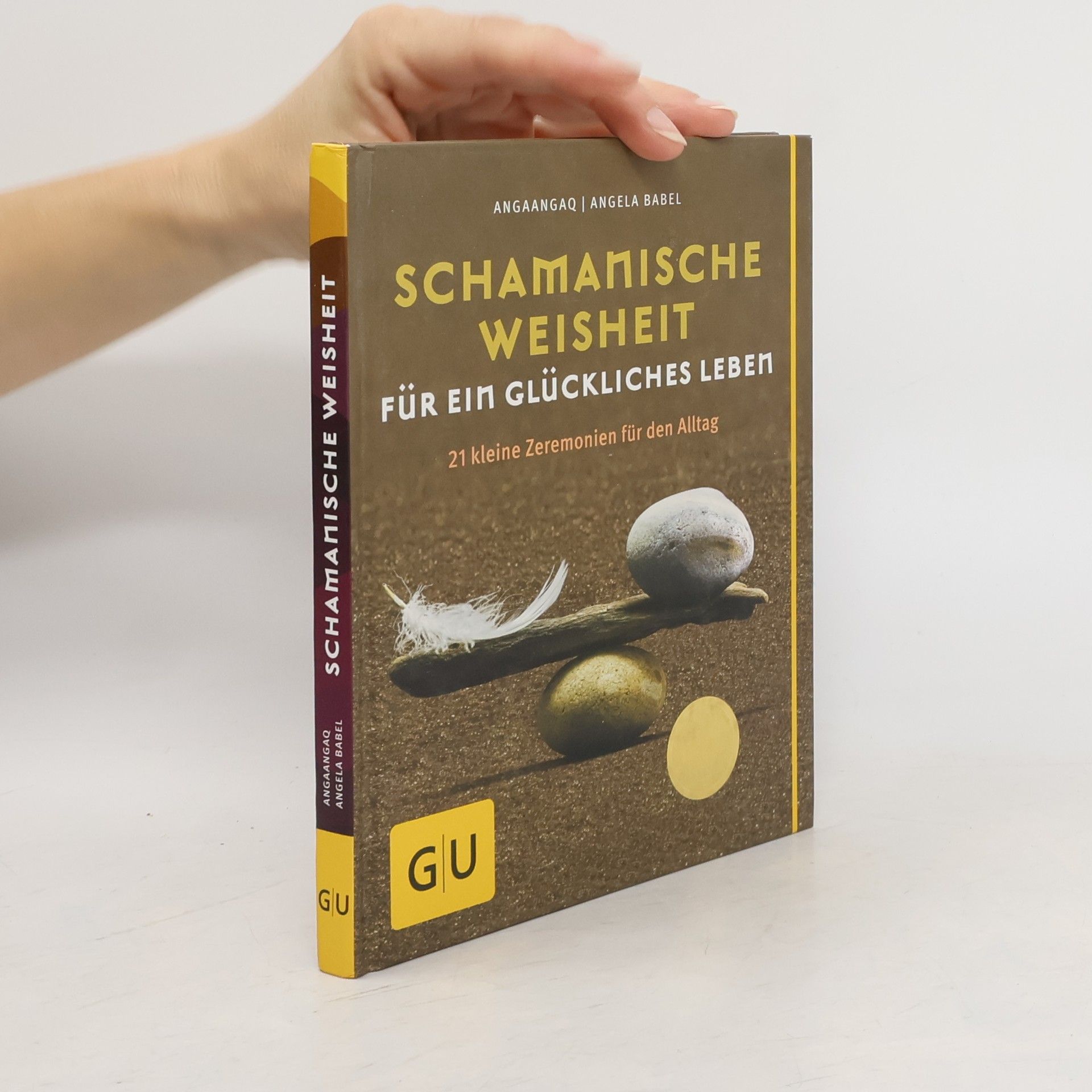 Schamanische Weisheit für ein glückliches Leben