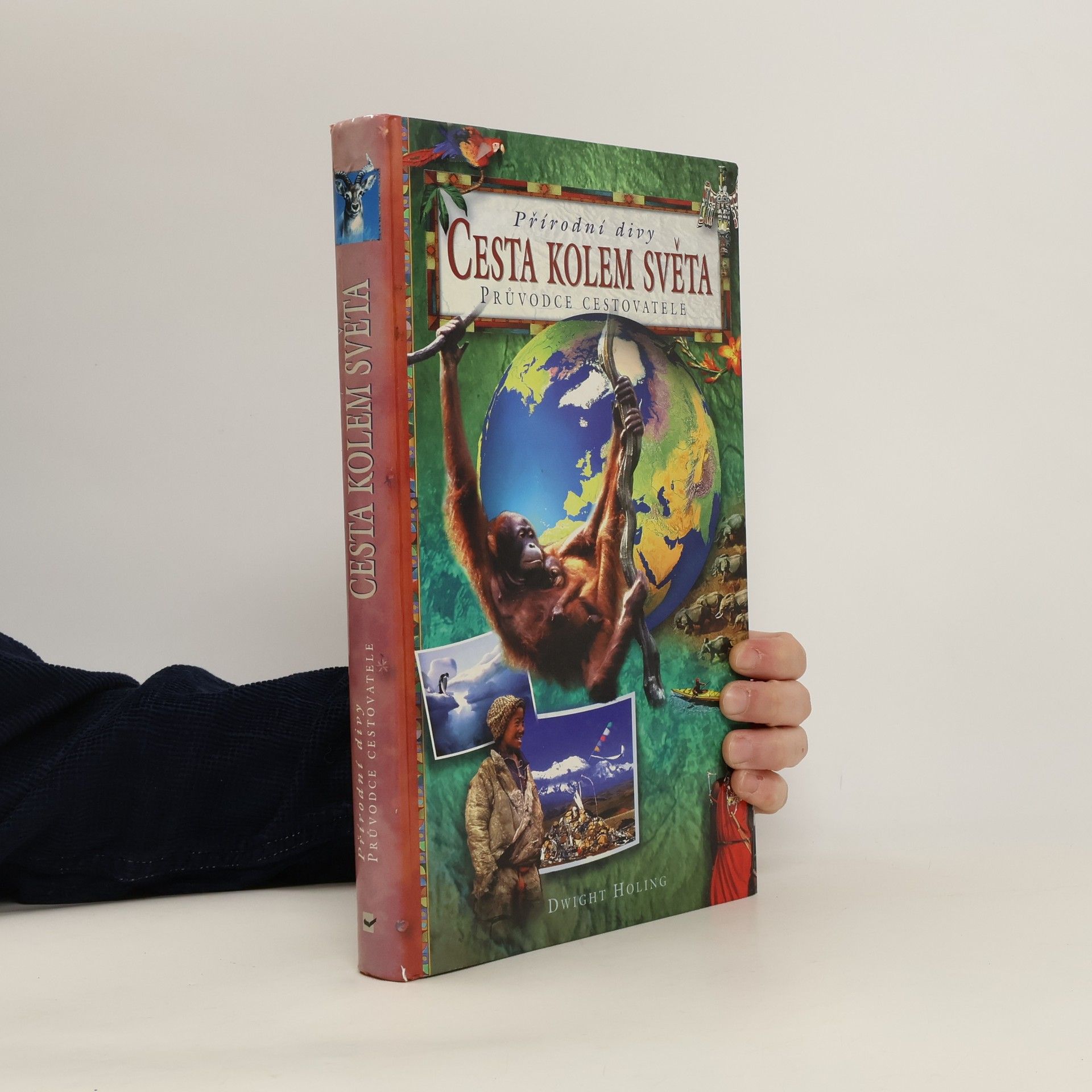 Dwight Holing Cesta kolem světa. Průvodce cestovatele: Přírodní divy