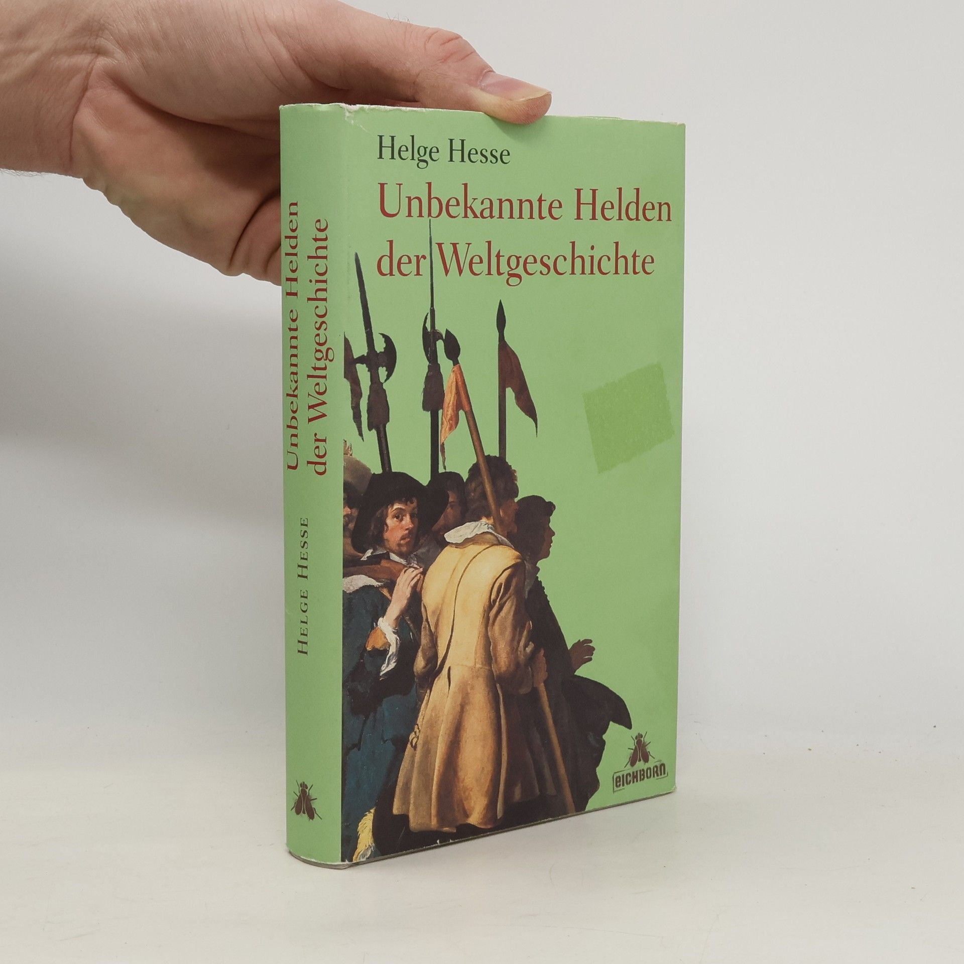 Unbekannte Helden der Weltgeschichte