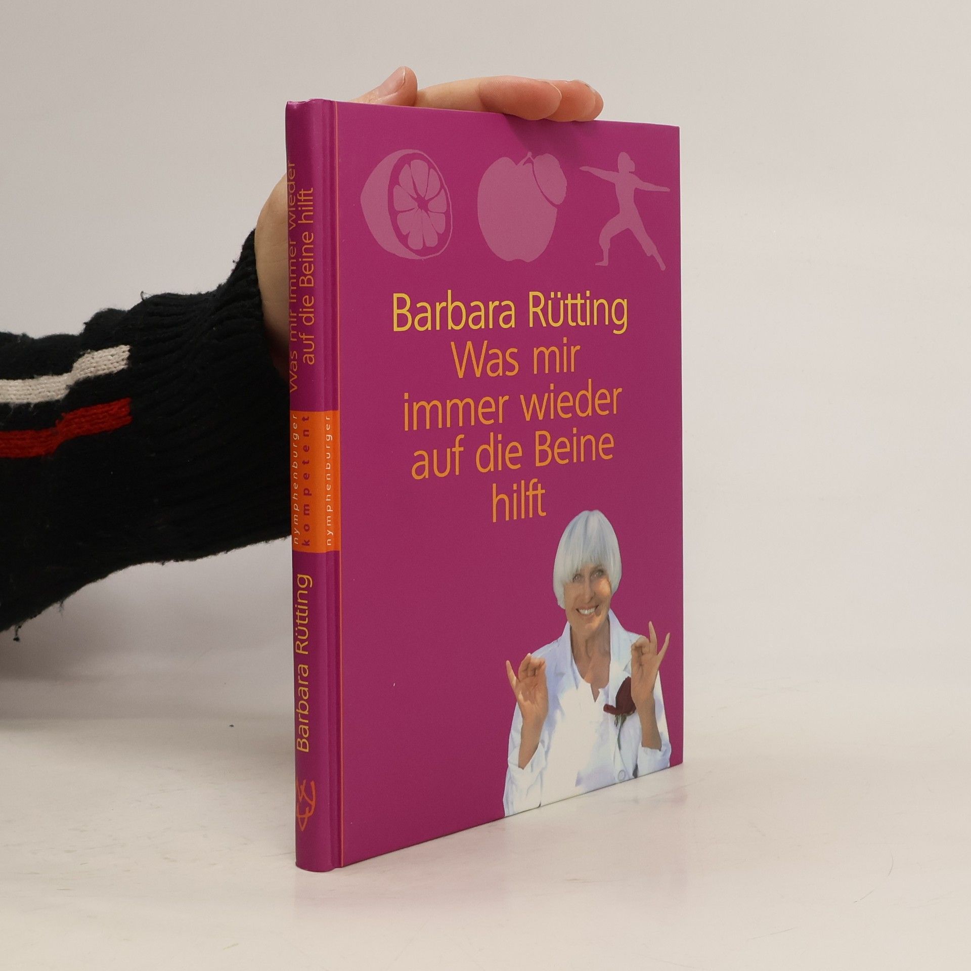 Barbara Rütting Was mir immer wieder auf die Beine hilft