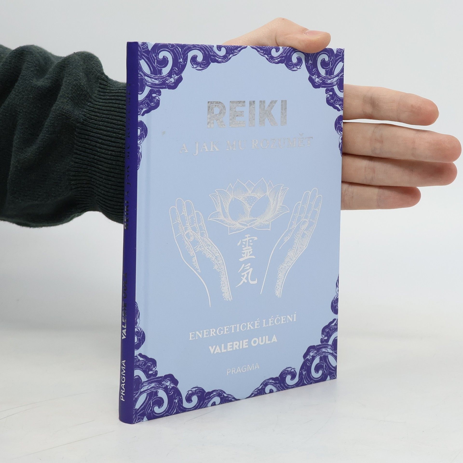 Valerie Oula Reiki a jak mu rozumět : energetické léčení
