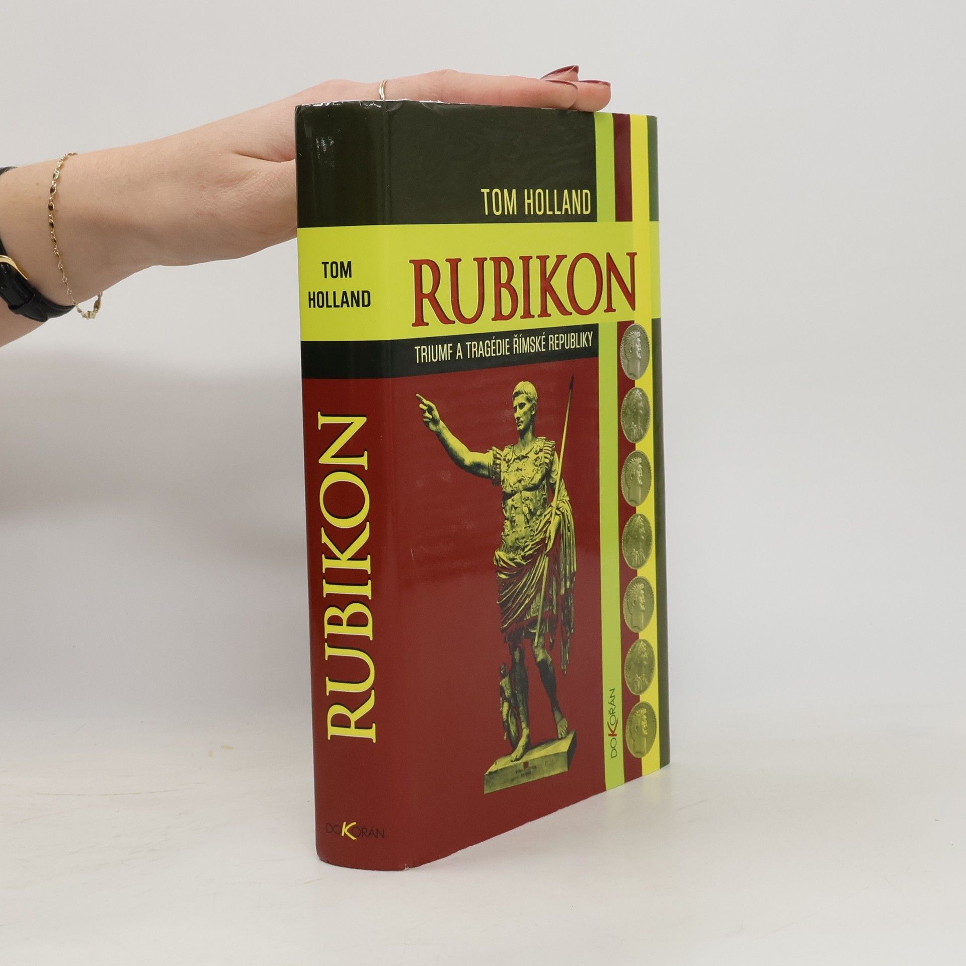 Tom Holland Rubikon : triumf a tragédie římské republiky