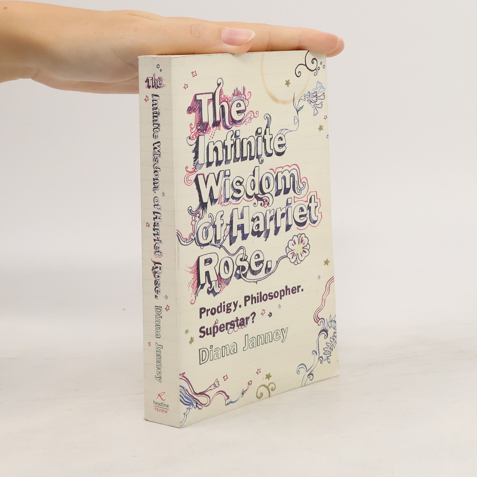 Diana Janney The Infinite Wisdom of Harriet Rose. Schoolgirl. Philosopher. Superstar?