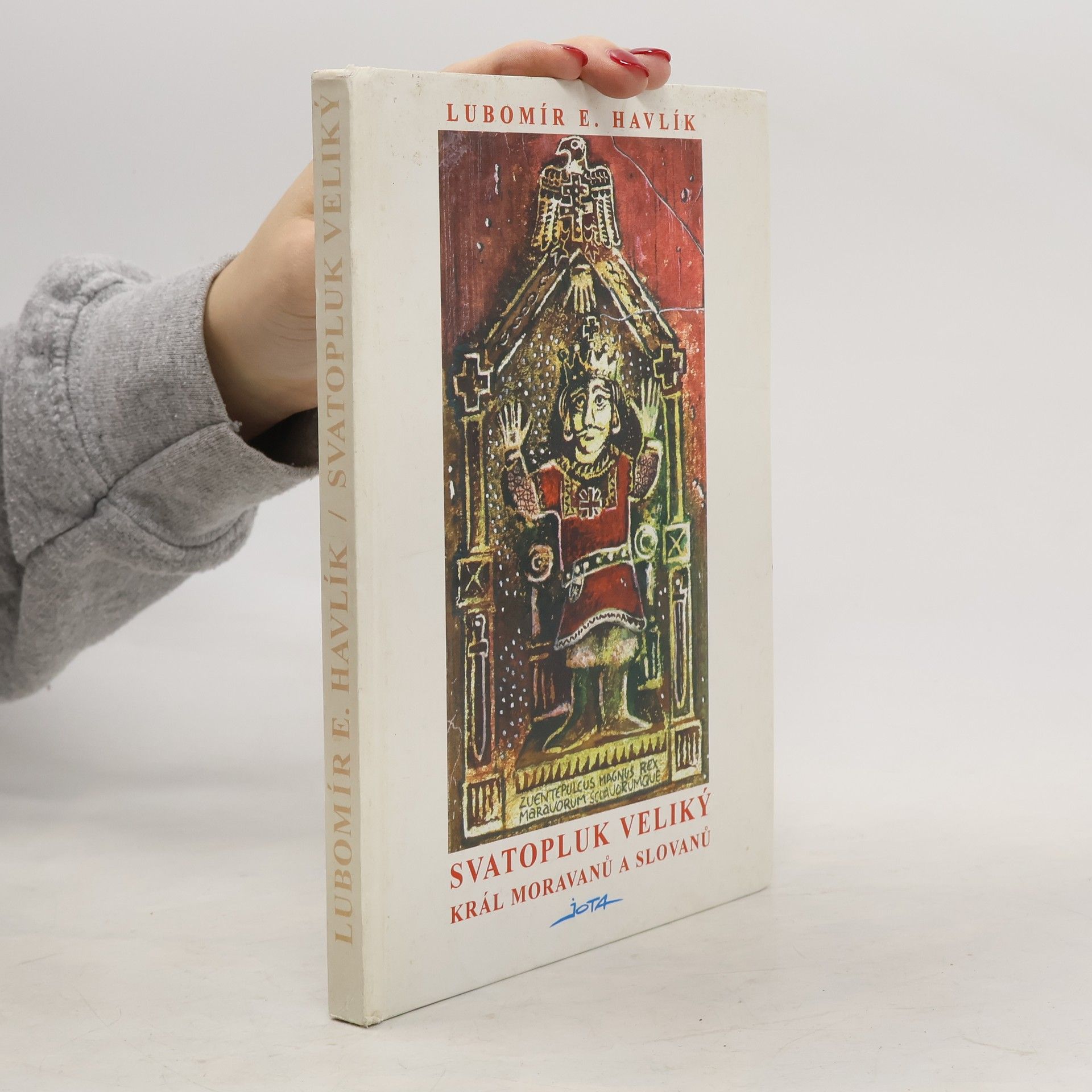 Lubomír Emil Havlík Svatopluk Veliký, král Moravanů a Slovanů