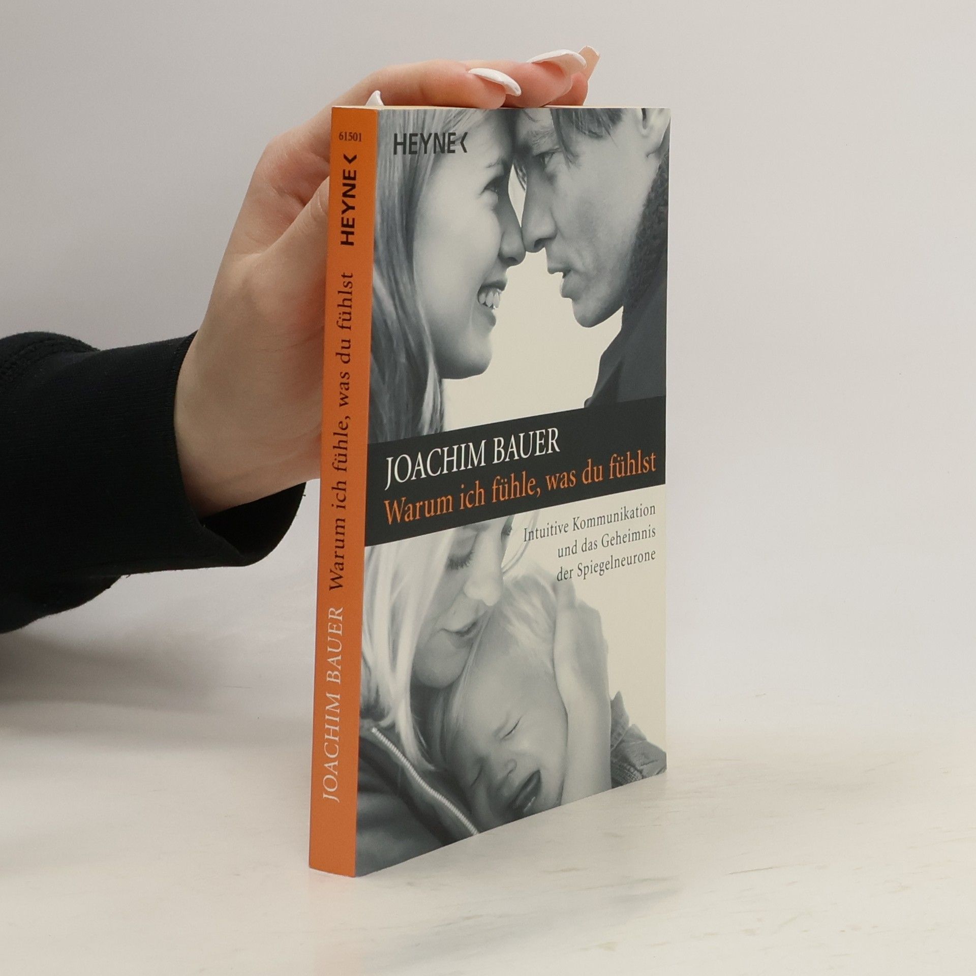Joachim Bauer Warum ich fühle, was du fühlst