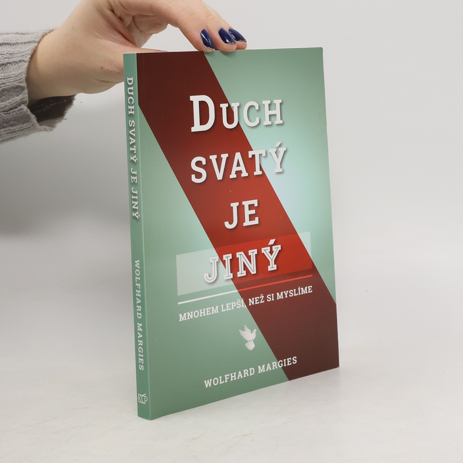 Wolfhard Margies Duch svatý je jiný - mnohem lepší, než si myslíte