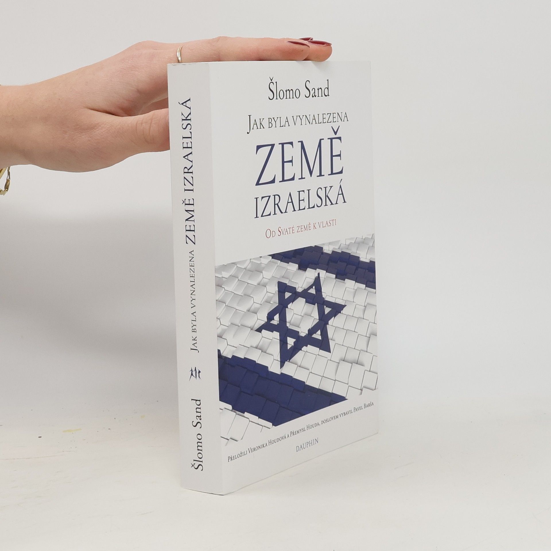 Shlomo Sand Jak byla vynalezena Země izraelská : od Svaté země k vlasti