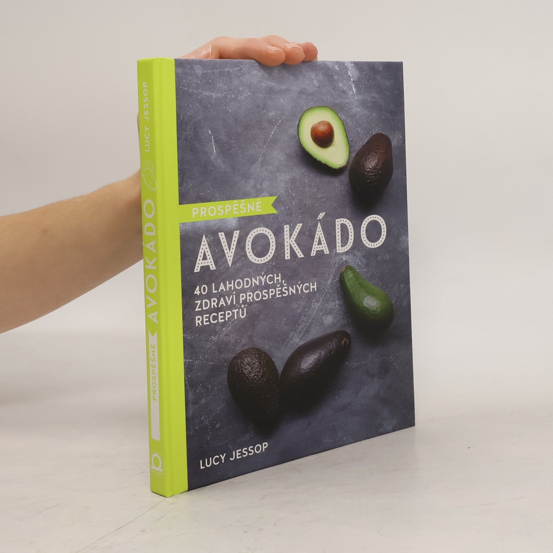 Lucy Jessop Prospěšné avokádo : 40 lahodných, zdraví prospěšných receptů
