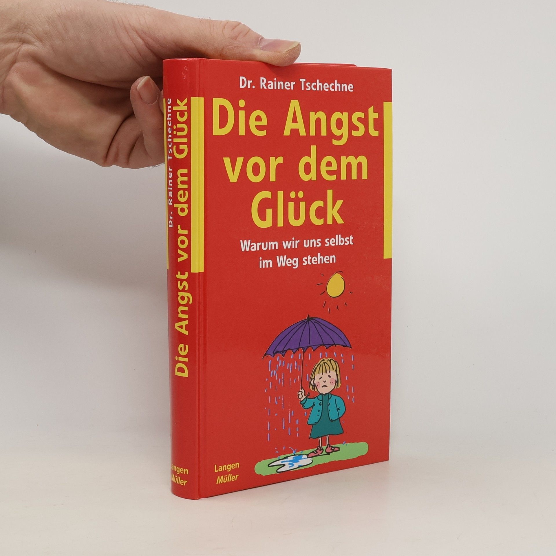 Rainer Tschechne Die Angst vor dem Glück