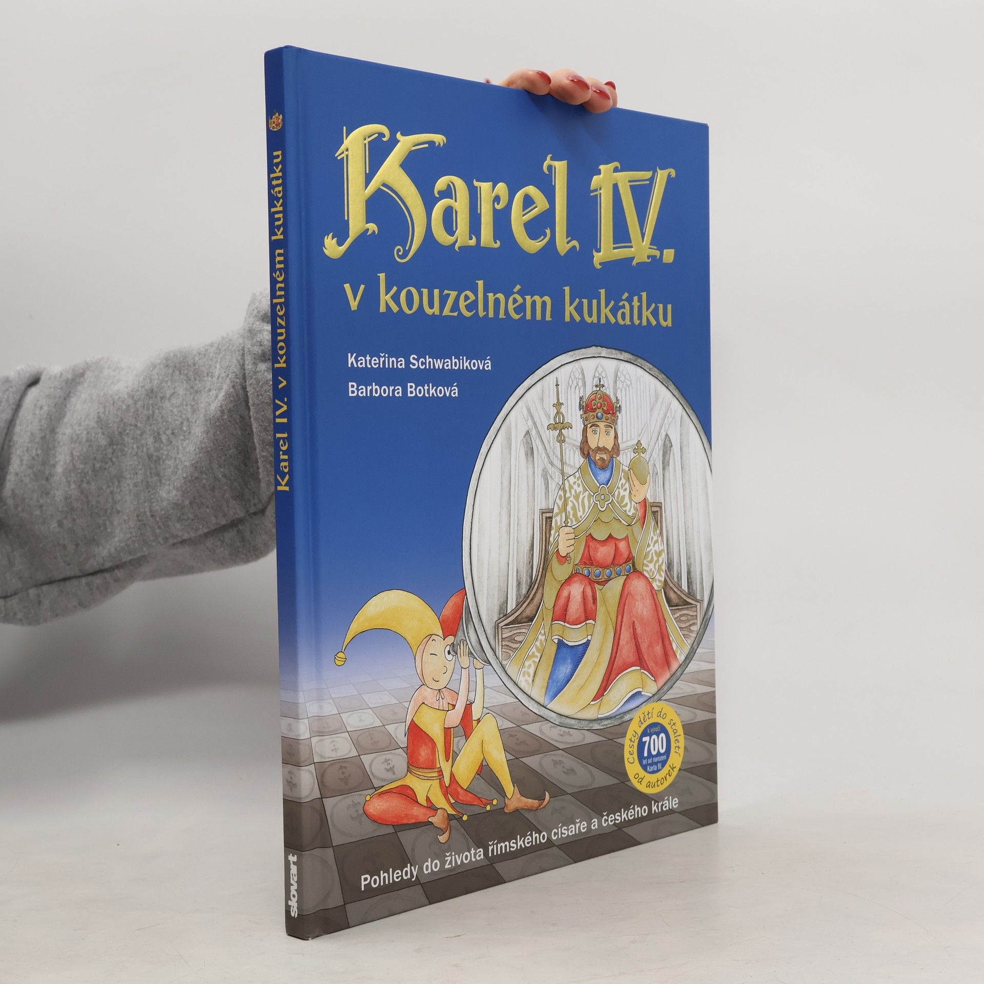 Schwabiková Kateřina Karel IV. v kouzelném kukátku : pohledy do života římského císaře a českého krále