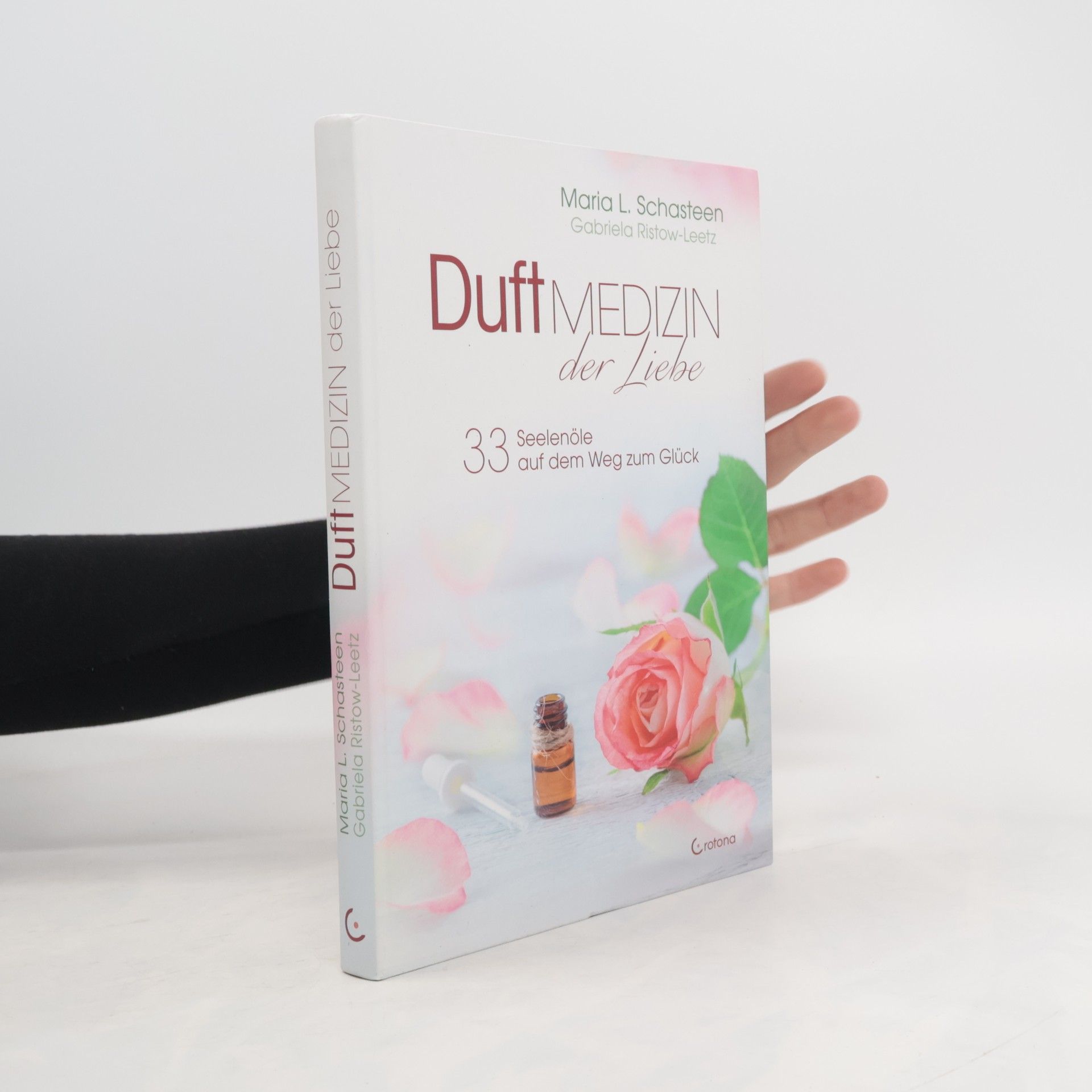 Maria L. Schasteen Duftmedizin der Liebe - 33 Seelenöle auf dem Weg zum Glück