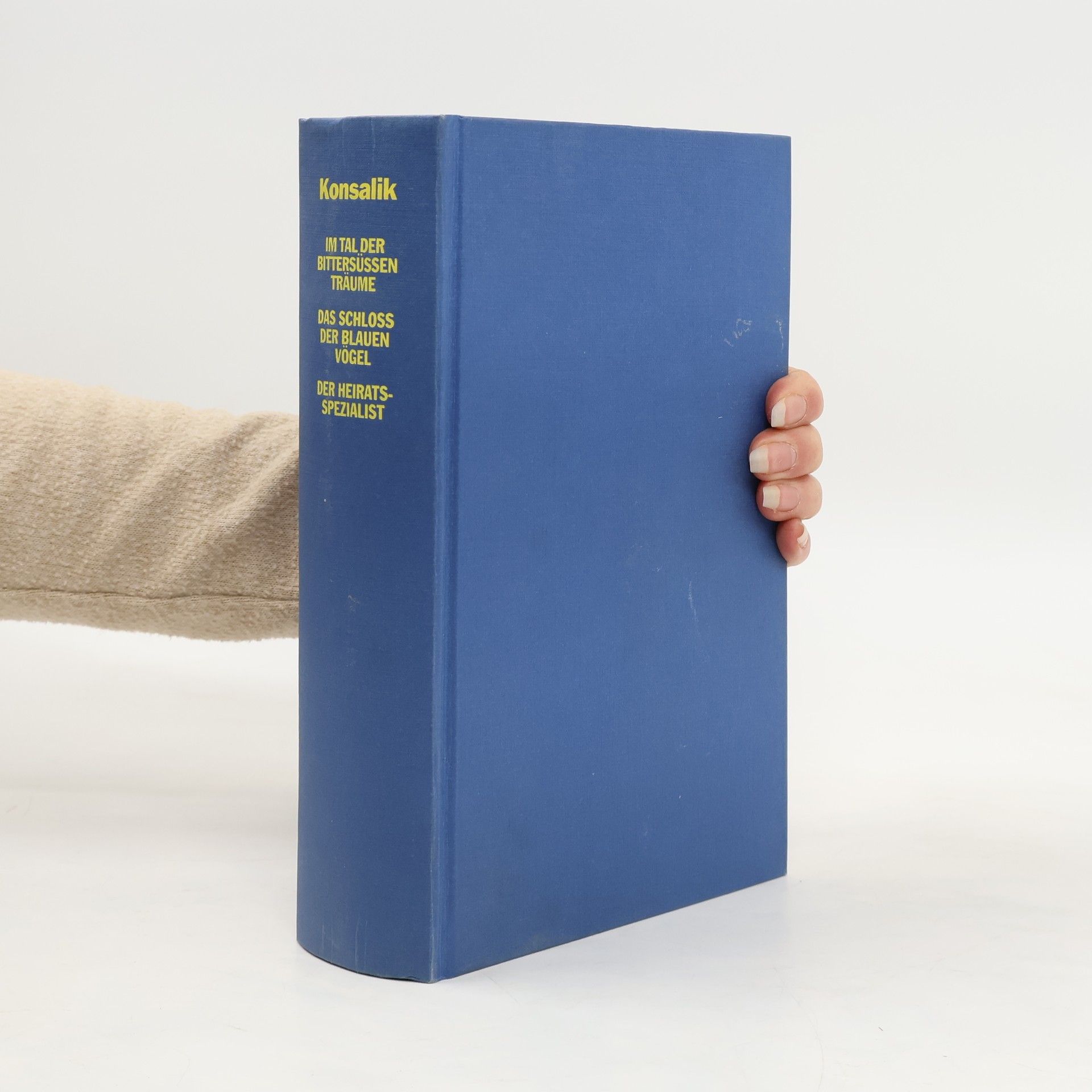 Heinz G. Konsalik Im Tal der bittersüßen Träume. Das Schloß der blauen Vögel. Der Heiratsspezialist