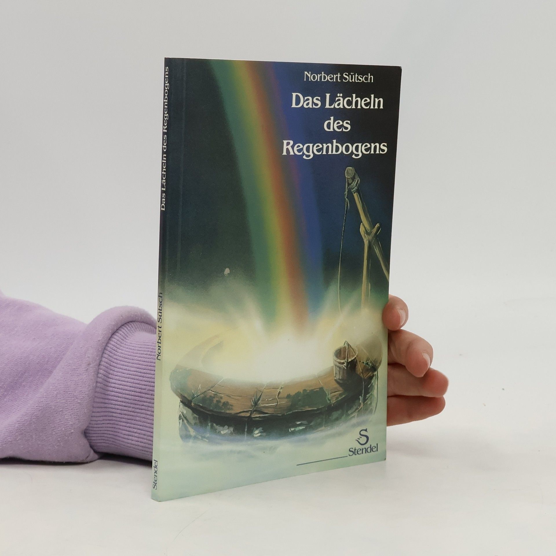 Norbert Sütsch Das Lächeln des Regenbogens
