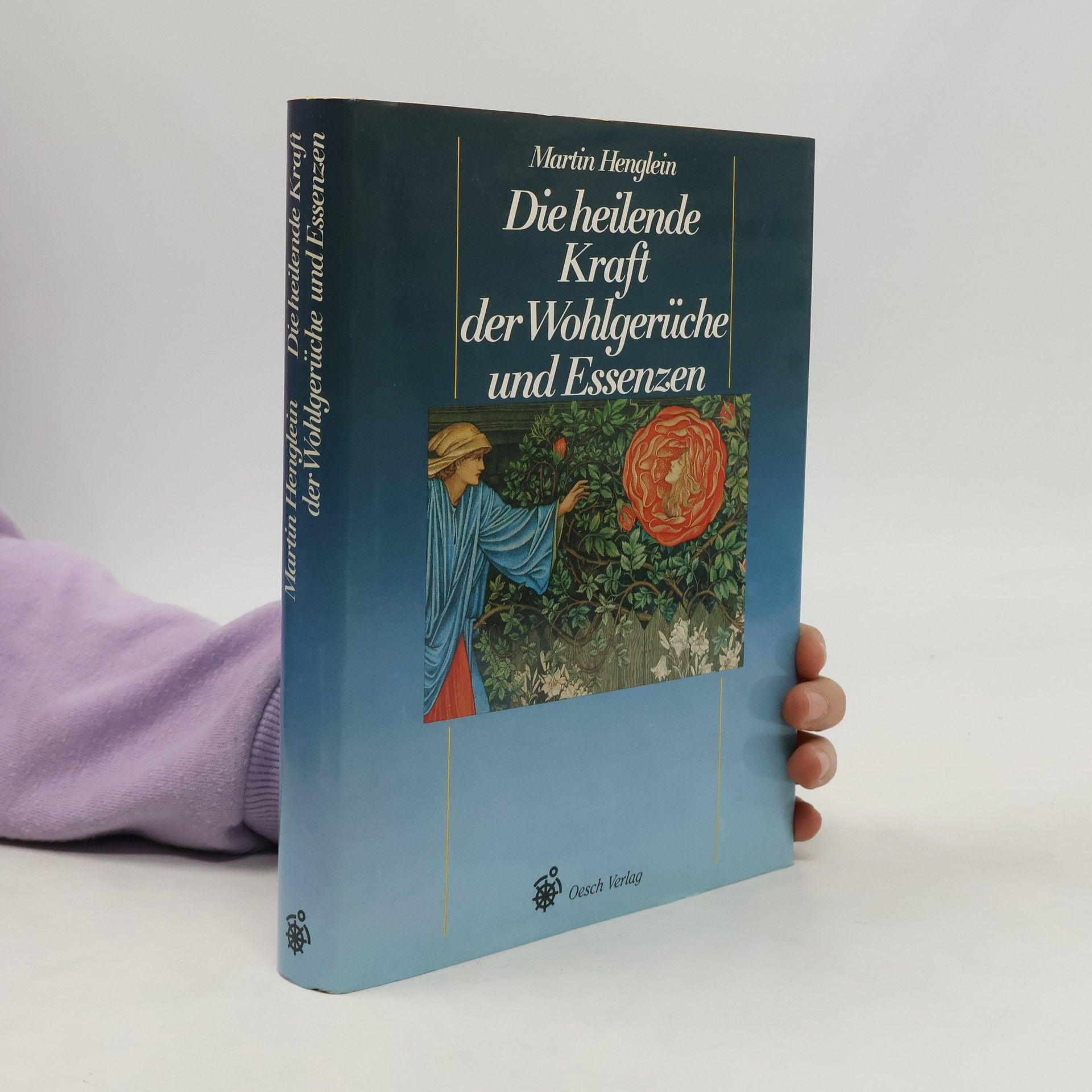 Martin Henglein Die heilende Kraft der Wohlgerüche und Essenzen