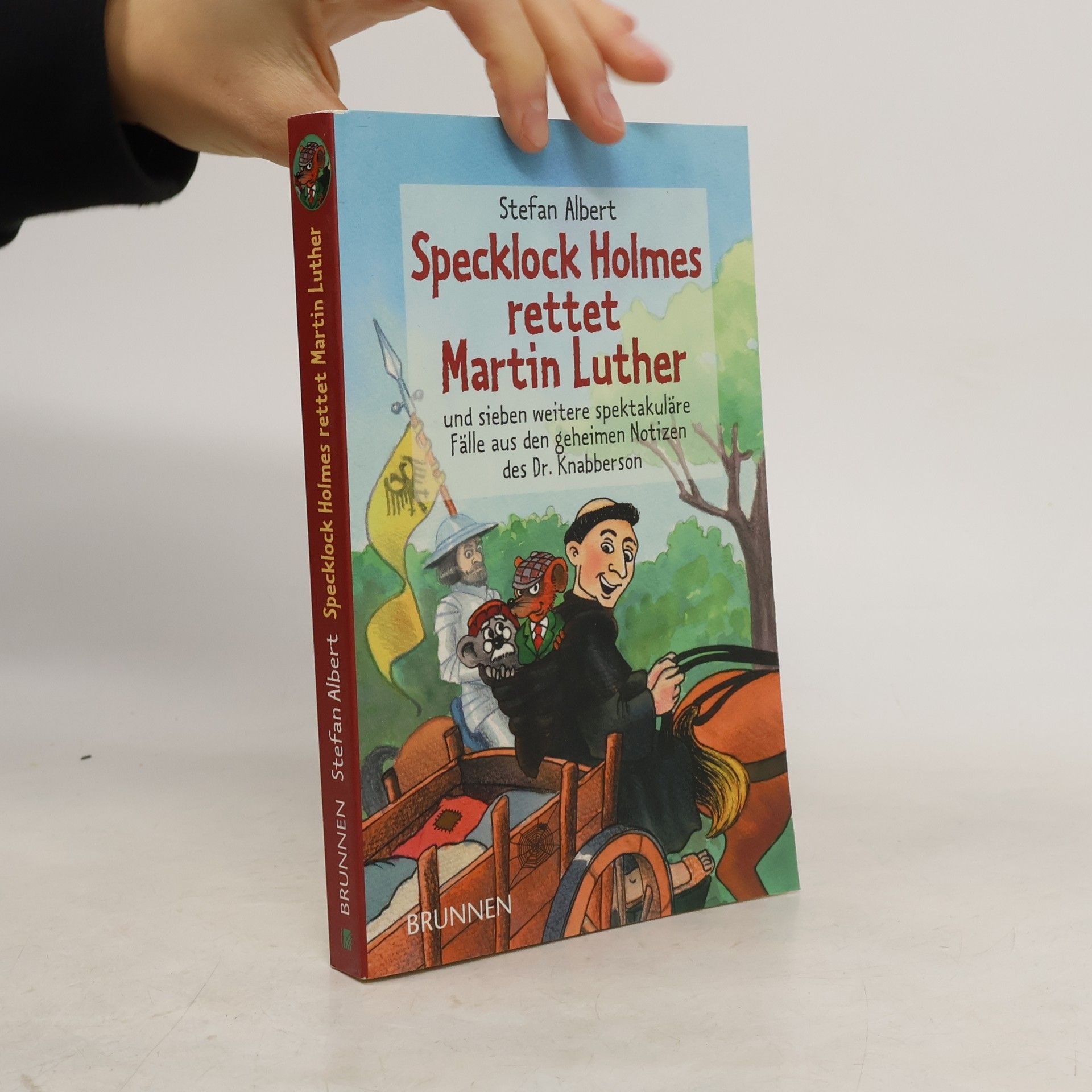 Specklock Holmes rettet Martin Luther und sieben weitere spektakuläre Fälle aus den geheimen Notizen des Dr. Knabberson