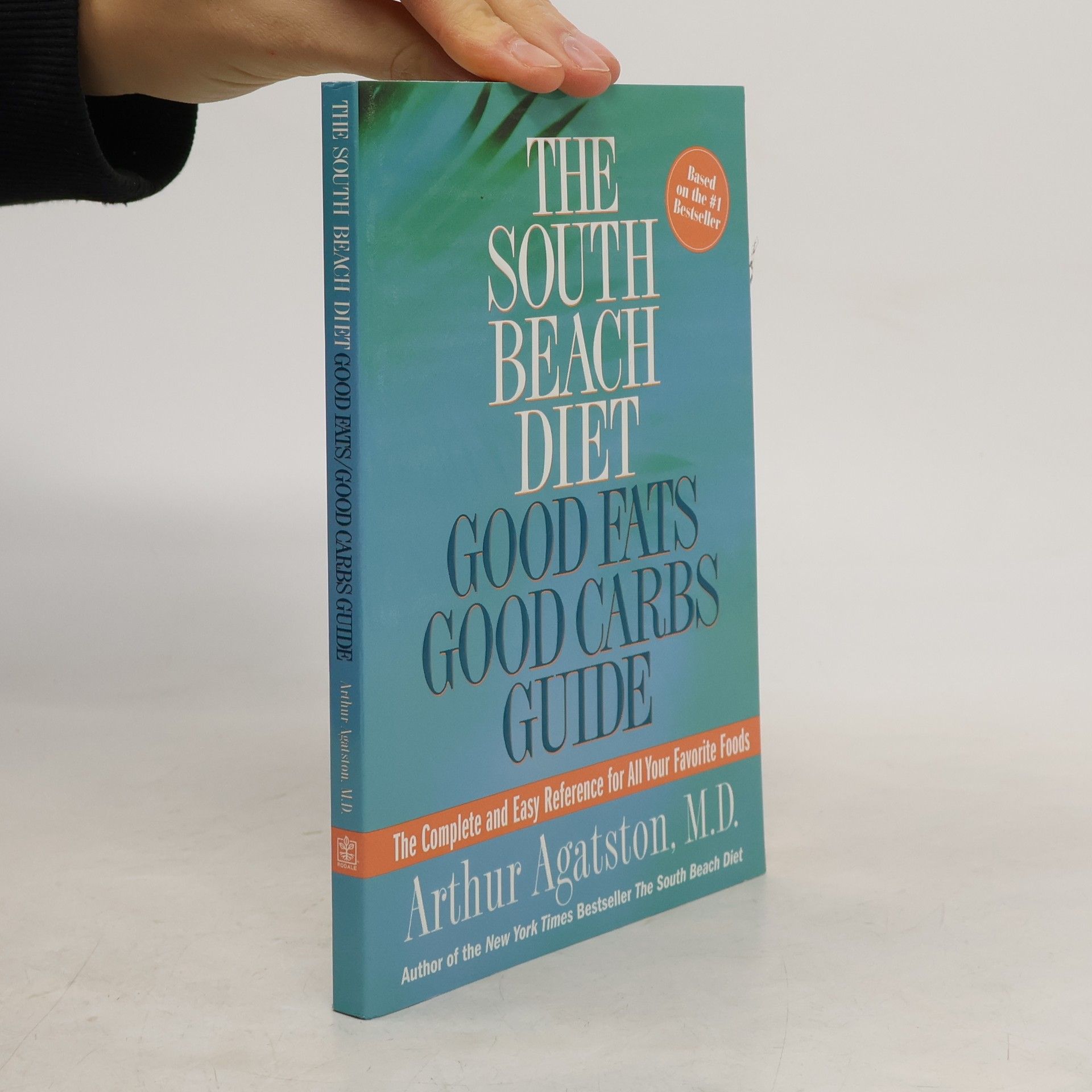 Arthur Agatston The South Beach Diet: Good Fats/Good Carbs Guide: The Complete and Easy Reference for All Your Favorite Foods