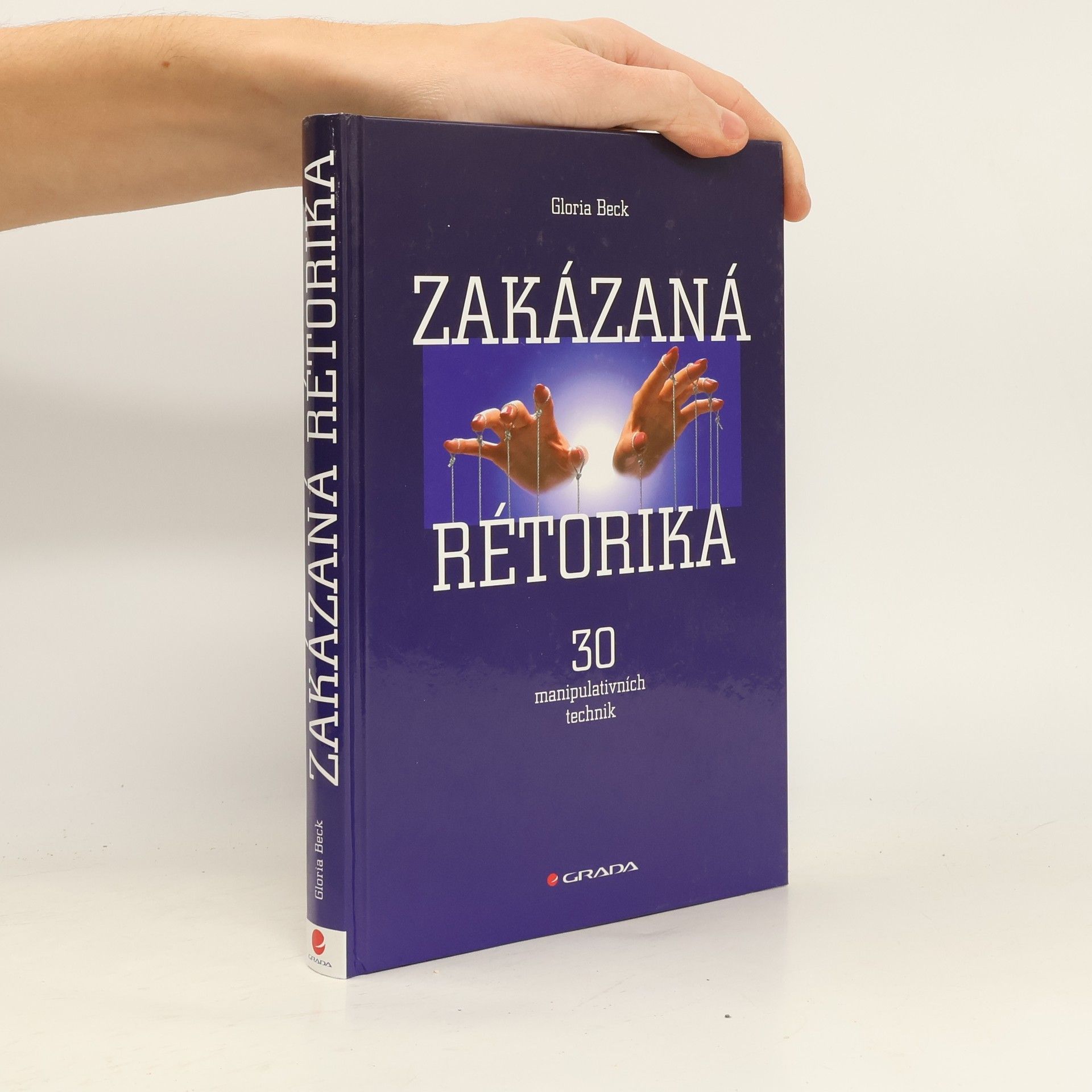 Gloria Beck Zakázaná rétorika : 30 manipulativních technik