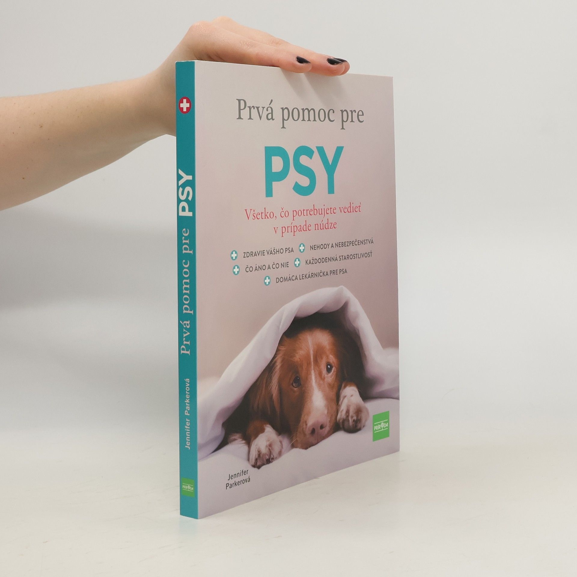 Jennifer Parker Prvá pomoc pre psy: Všetko, čo potrebujete vedieť v prípade núdze