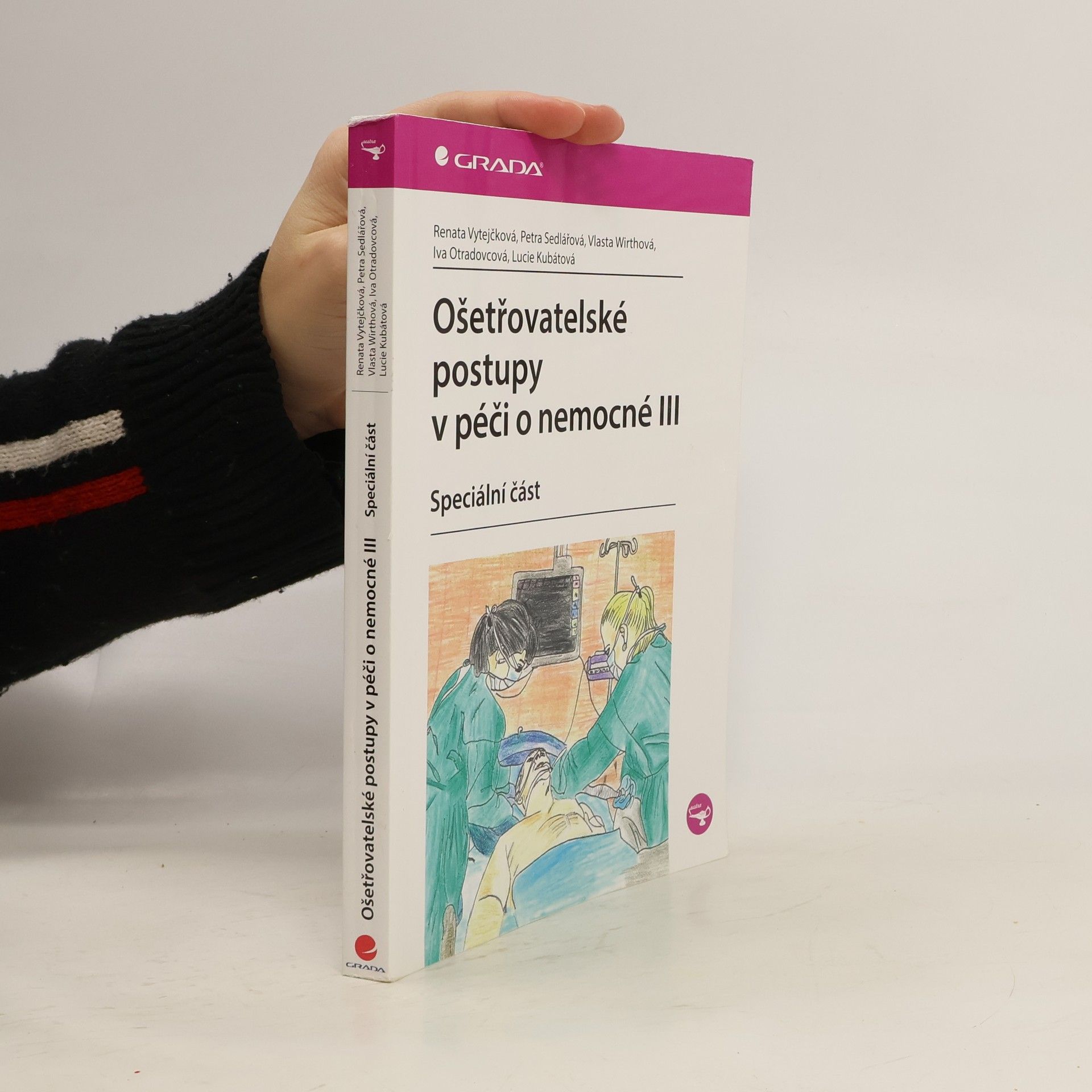 Ošetřovatelské postupy v péči o nemocné III. - speciální část