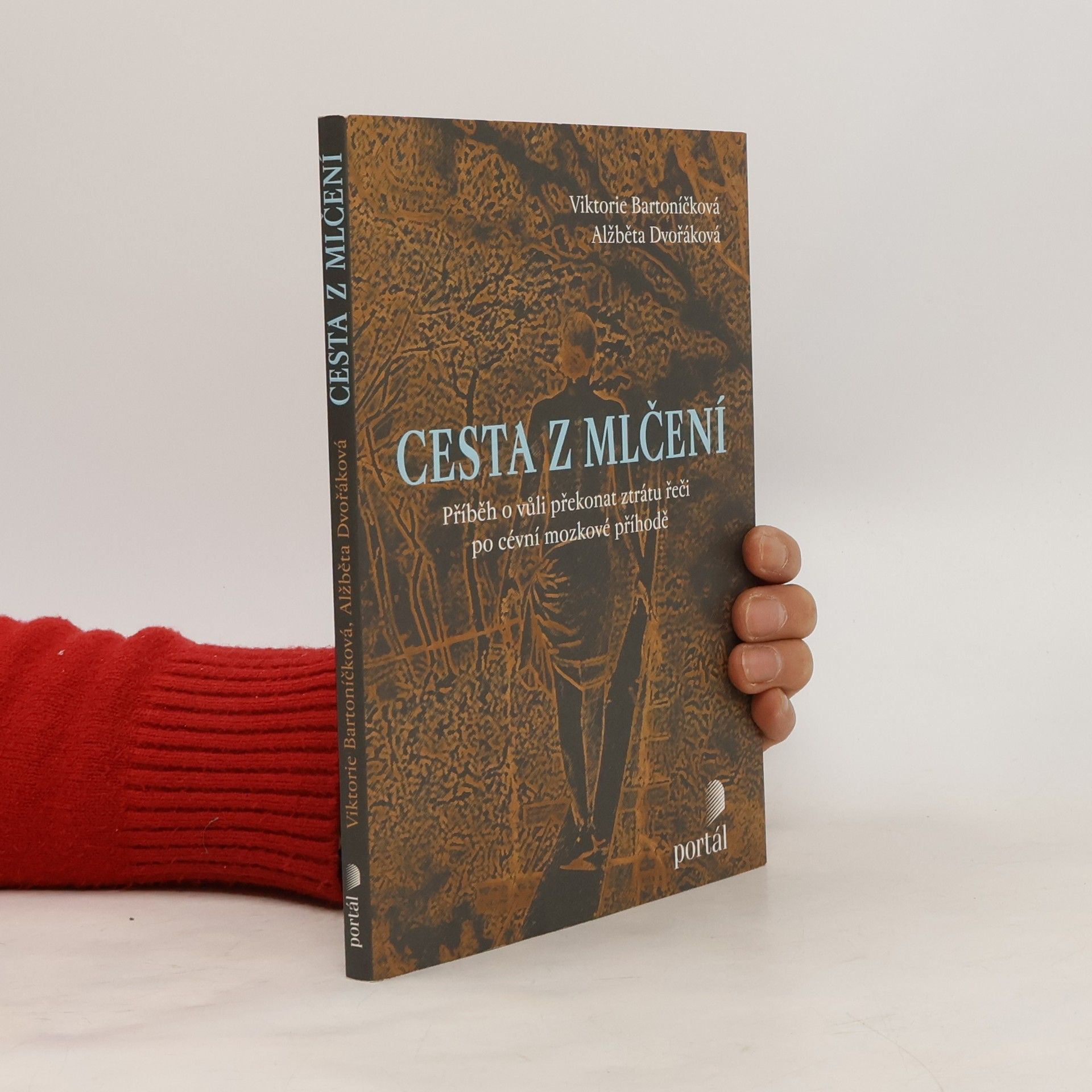 Viktorie Bartoníčková Cesta z mlčení : příběh o vůli překonat ztrátu řeči po cévní mozkové příhodě