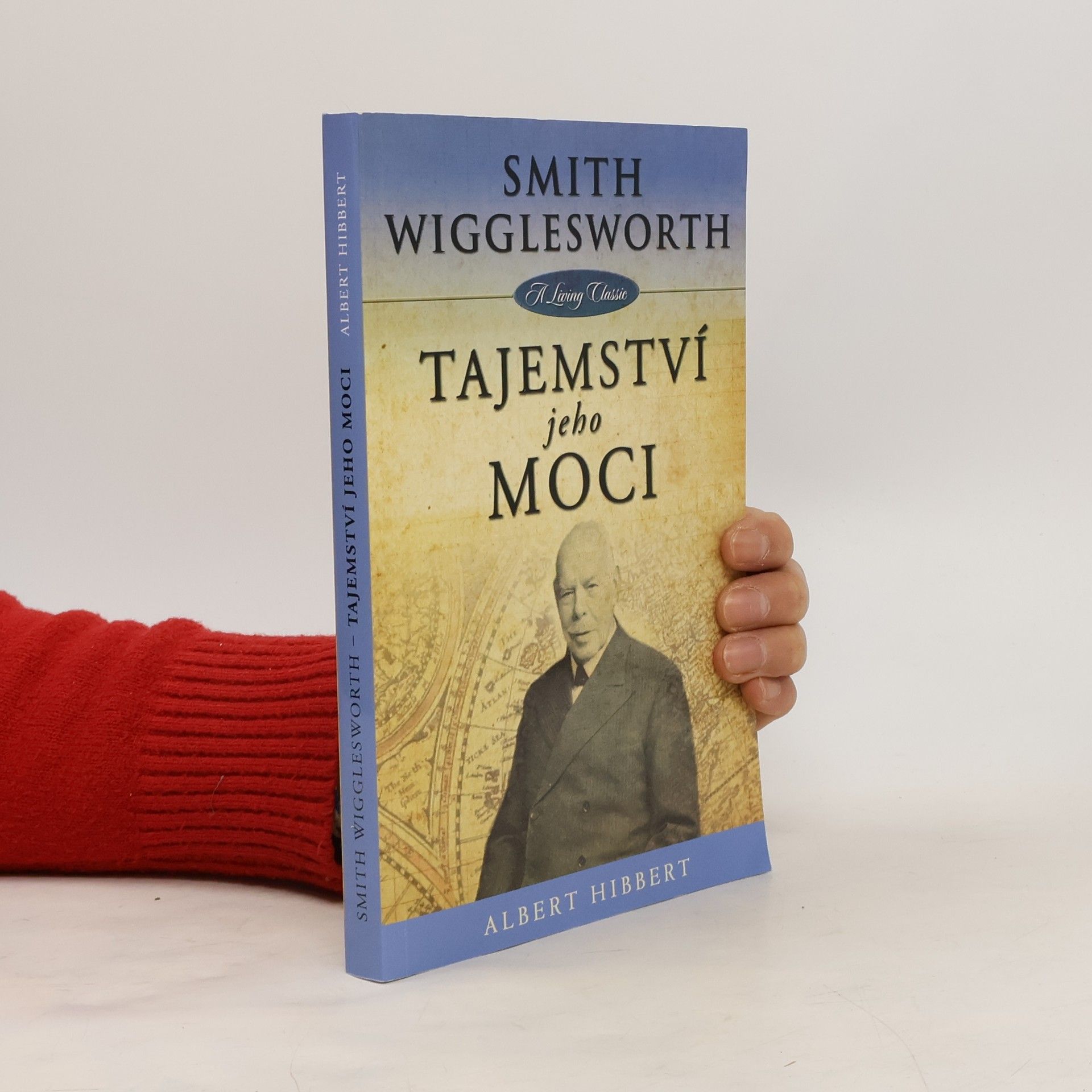 Albert Hibbert Smith Wigglesworth - Tajemství jeho moci