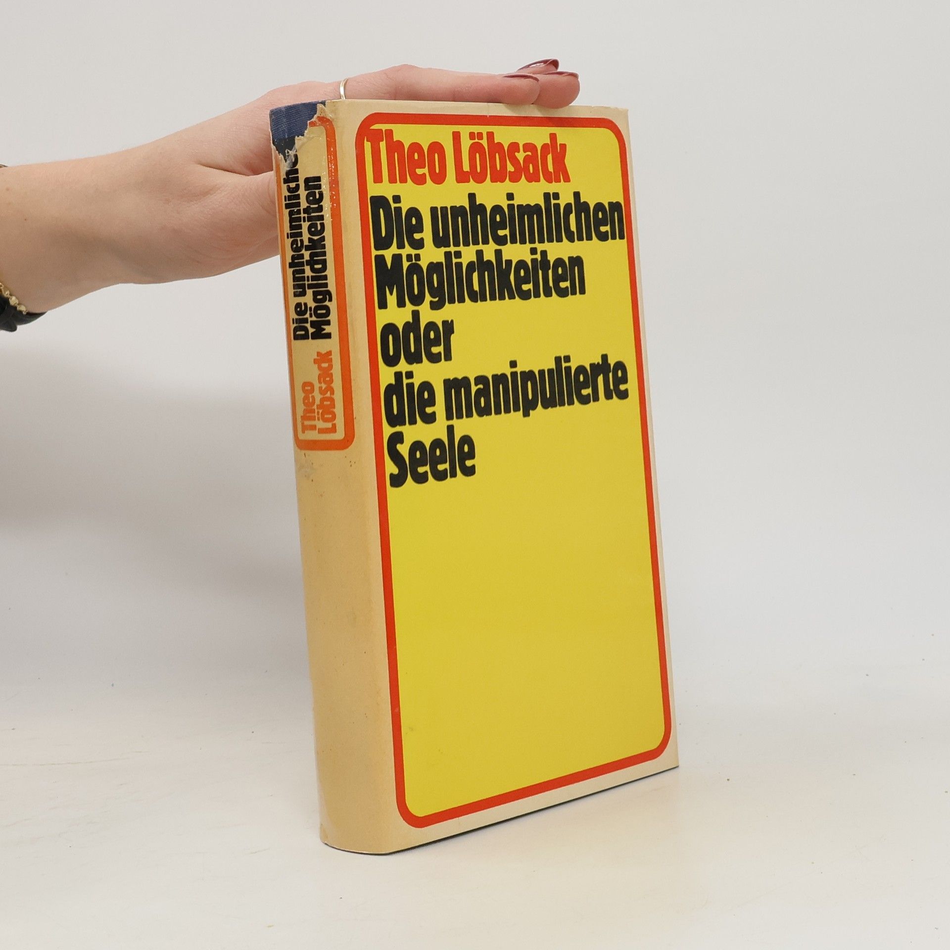 Theo Löbsack Die unheimlichen Möglichkeiten oder Die manipulierte Seele