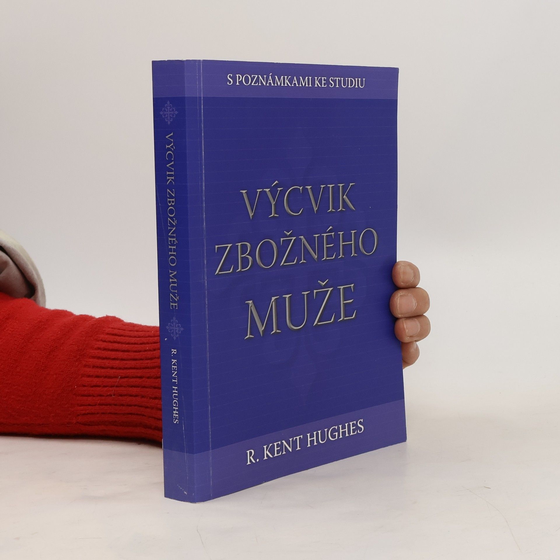 R. Kent Hughes Výcvik zbožného muže