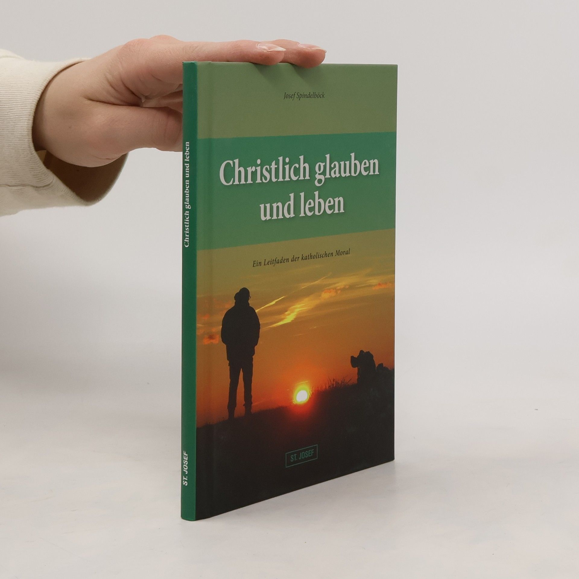 Josef Spindelböck Christlich glauben und leben