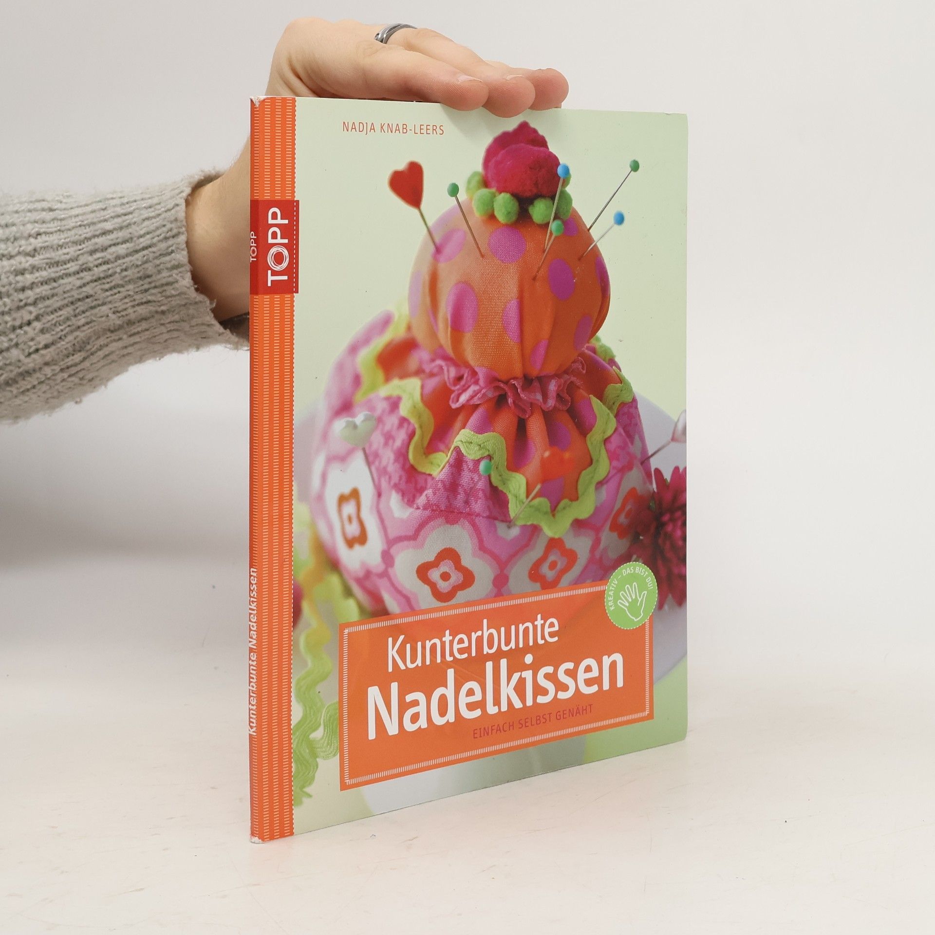 Nadja Knab-Leers Kunterbunte Nadelkissen. Einfach selbst genäht