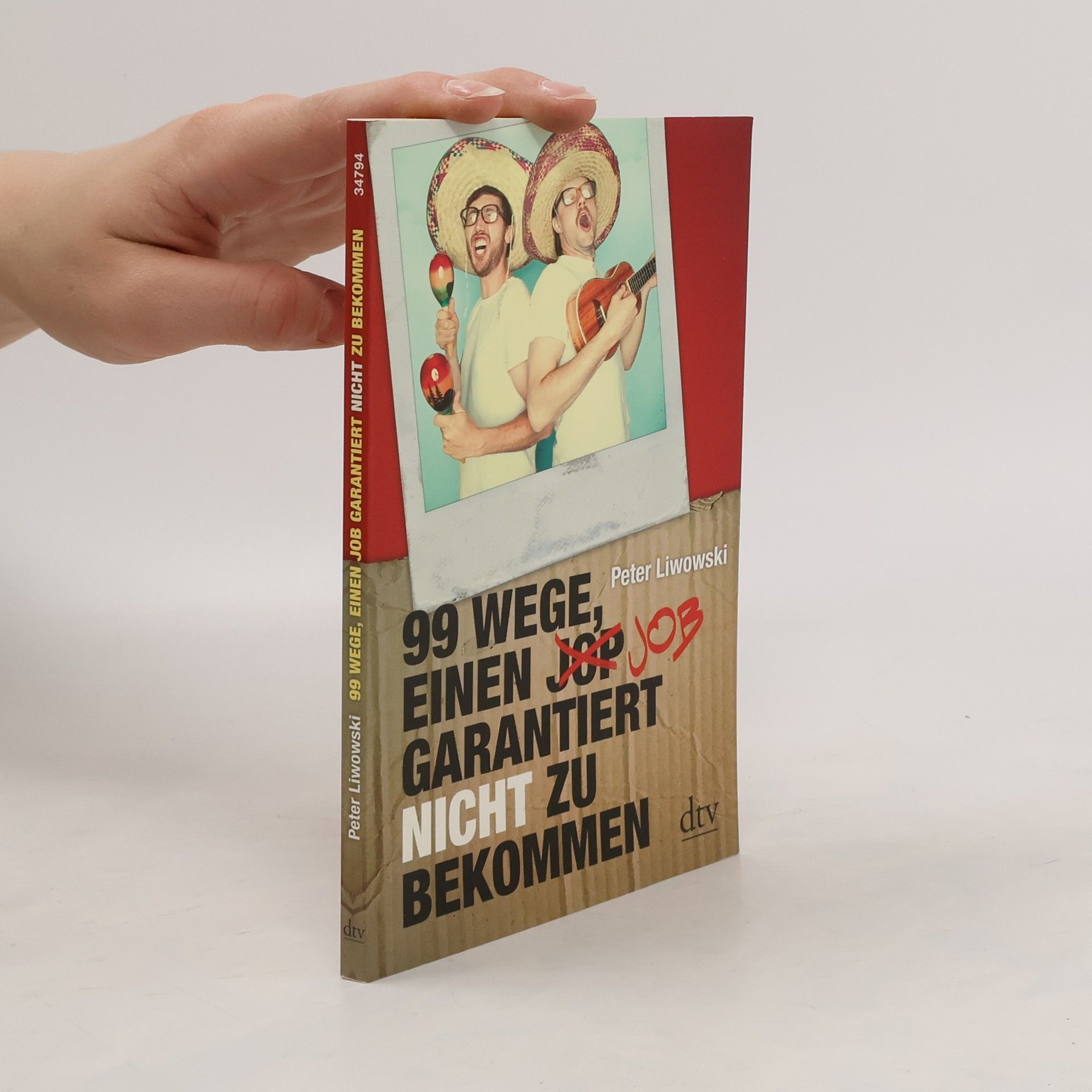 Peter Liwowski 99 Wege einen Job garantiert nicht zu bekommen