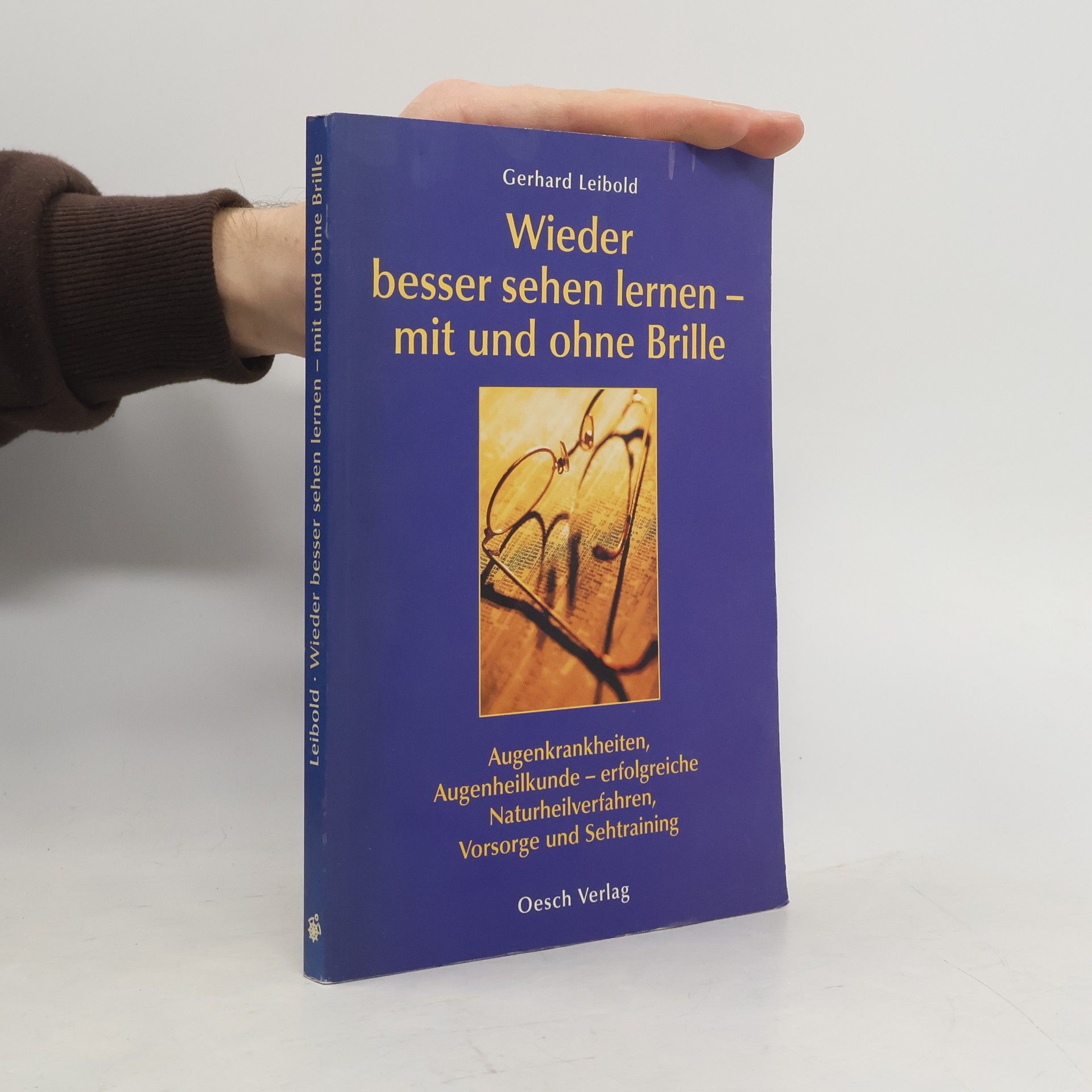 Gerhard Leibold Wieder besser sehen lernen - mit und ohne Brille