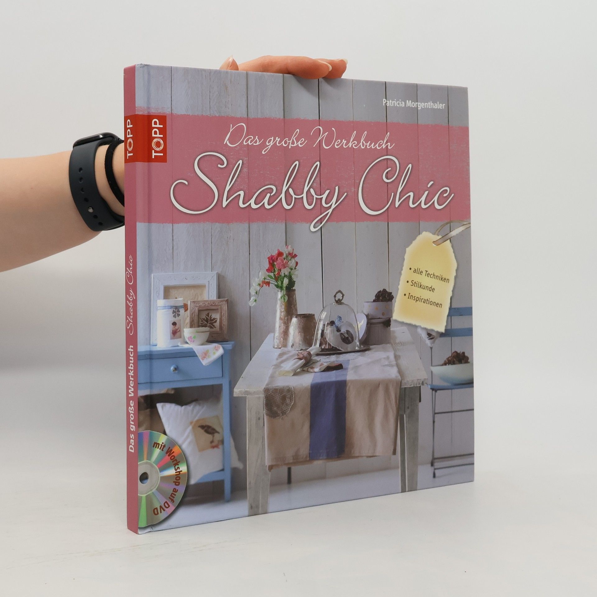 Patricia Morgenthaler Das große Werkbuch Shabby Chic. alle Techniken, Stilkunde, Inspirationen