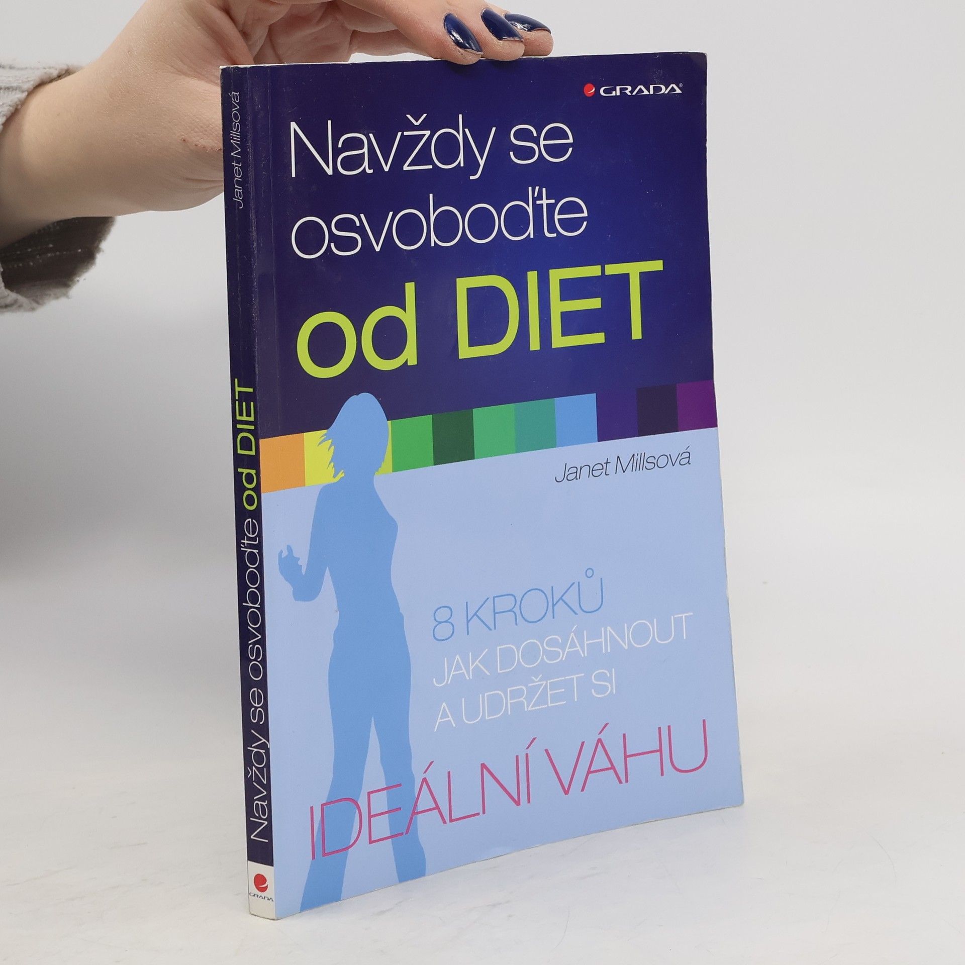 Janet Mills Navždy se osvoboďte od diet. 8 kroků jak dosáhnout a udržet si ideální váhu