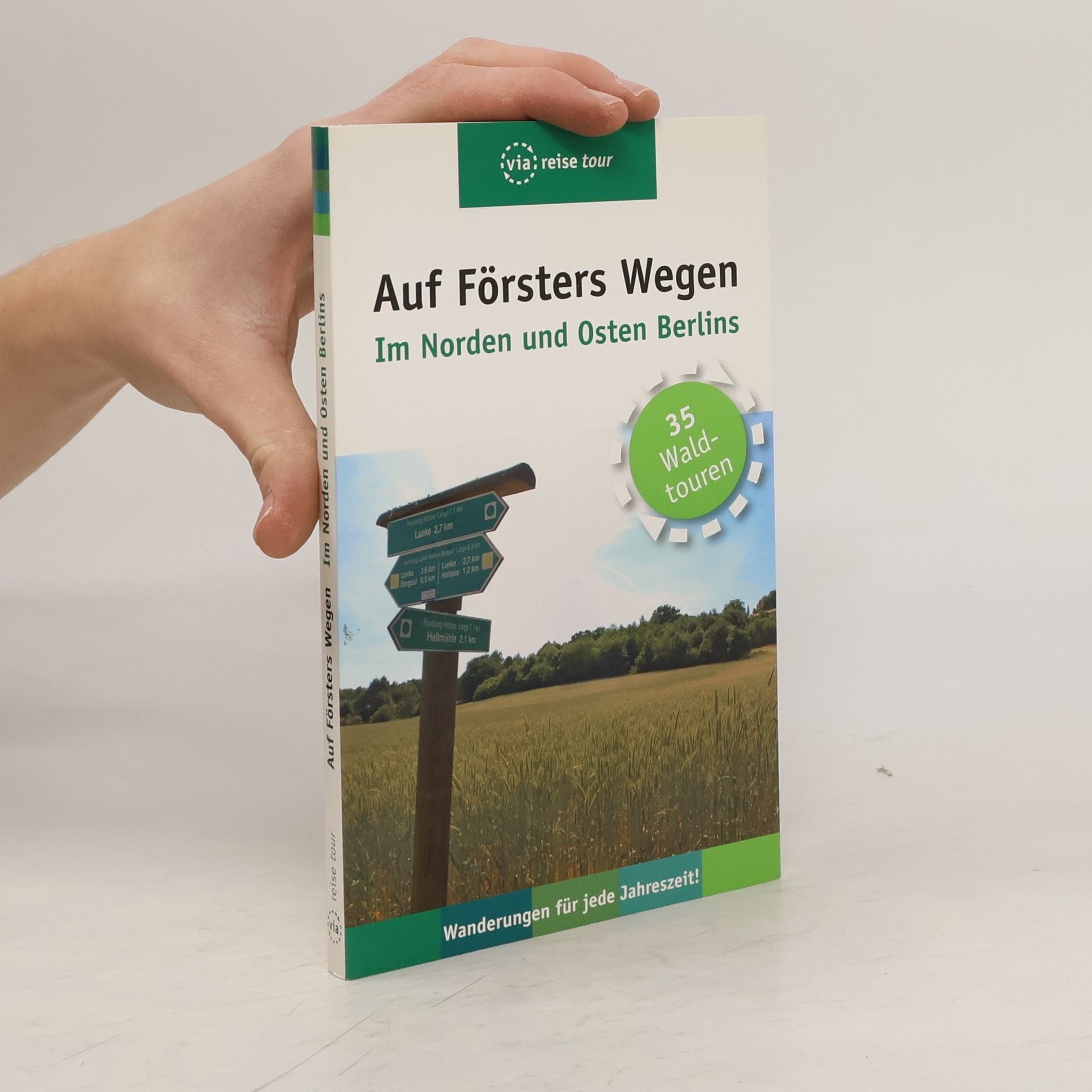 Thorsten Wiehle Auf Försters Wegen - Im Norden und Osten Berlins: 35 Waldtouren - Wanderungen für jede Jahreszeit!