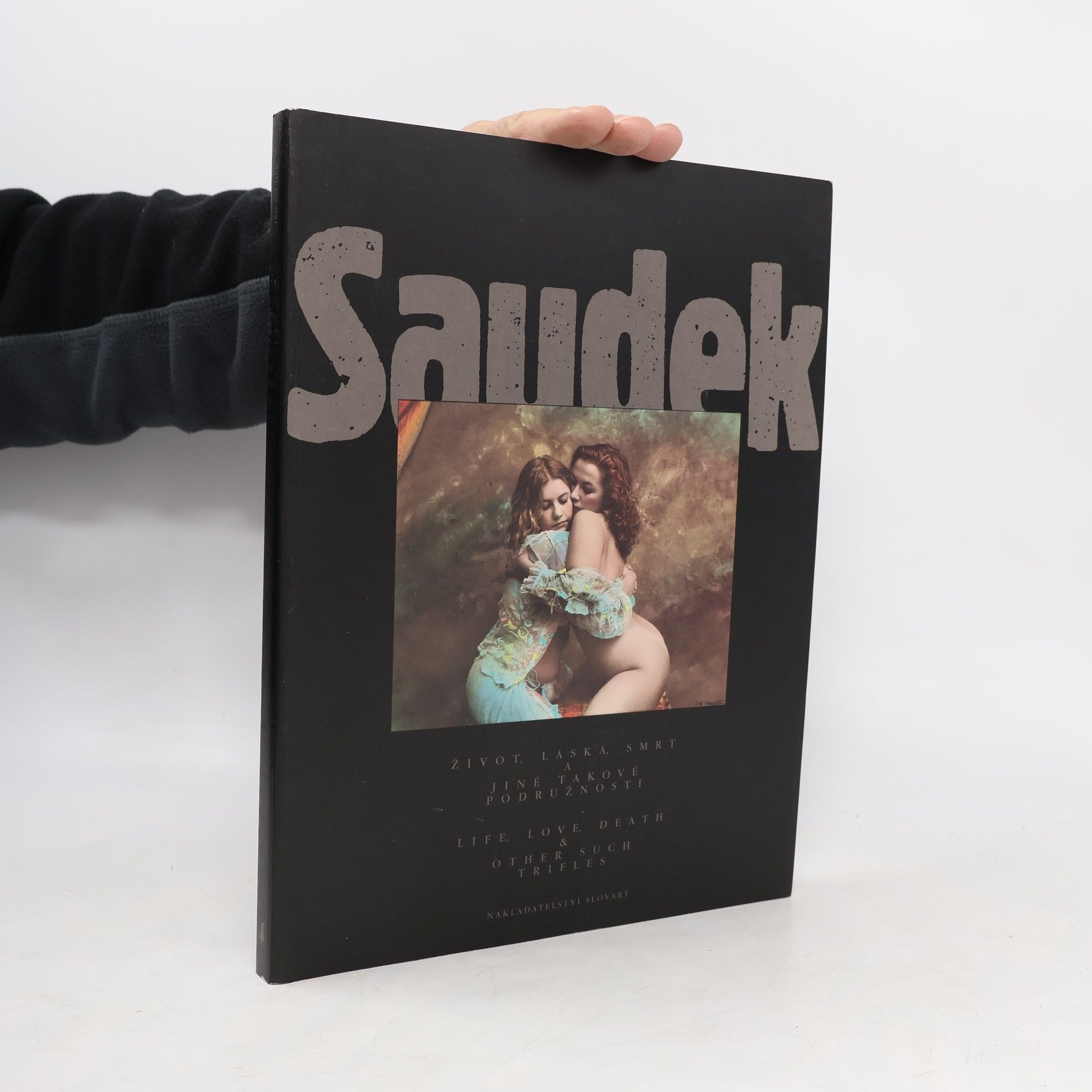 Jan Saudek Život, láska, smrt a jiné takové podružnosti