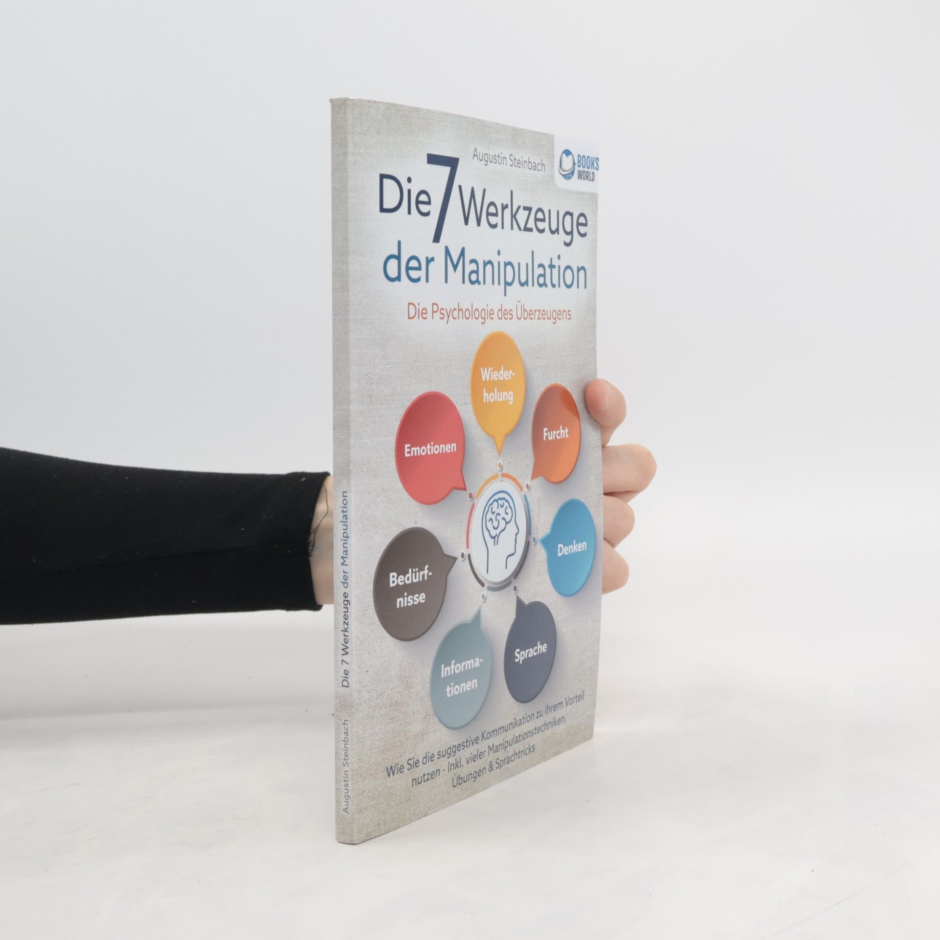 Augustin Steinbach Die 7 Werkzeuge der Manipulation - Die Psychologie des Überzeugens
