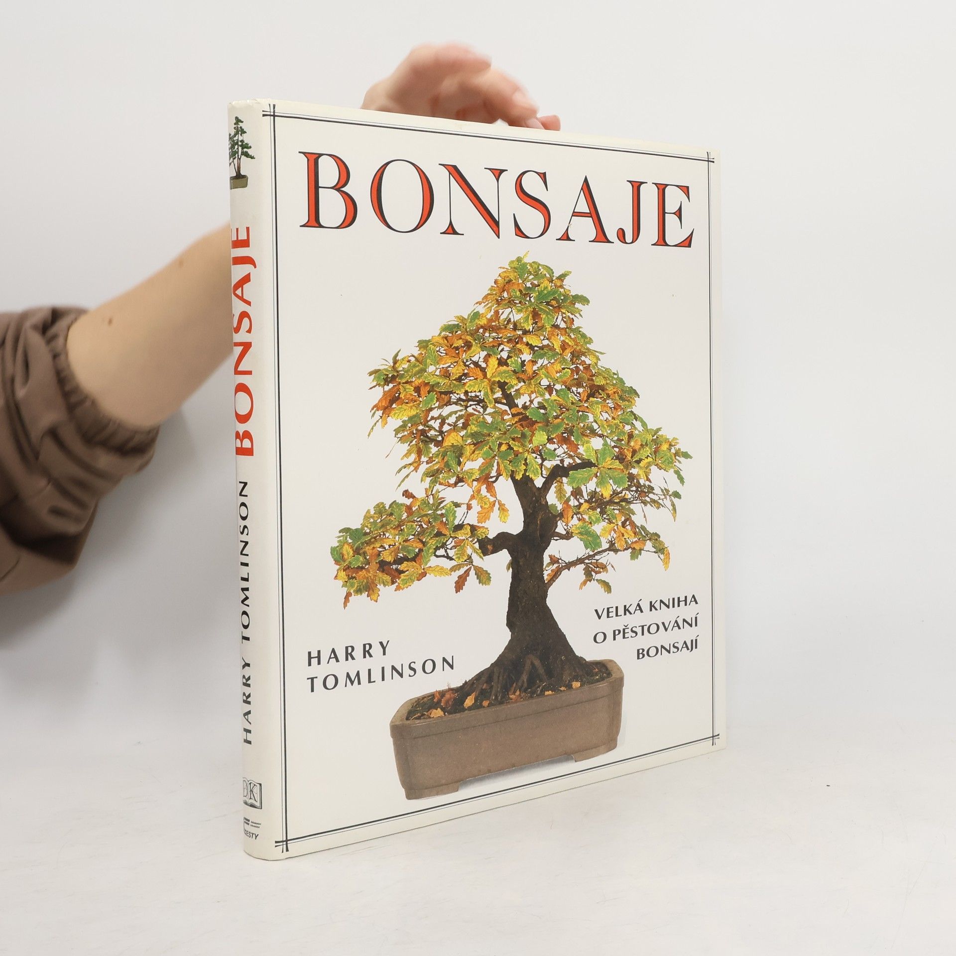 Bonsaje. Velká kniha o pěstování bonsají