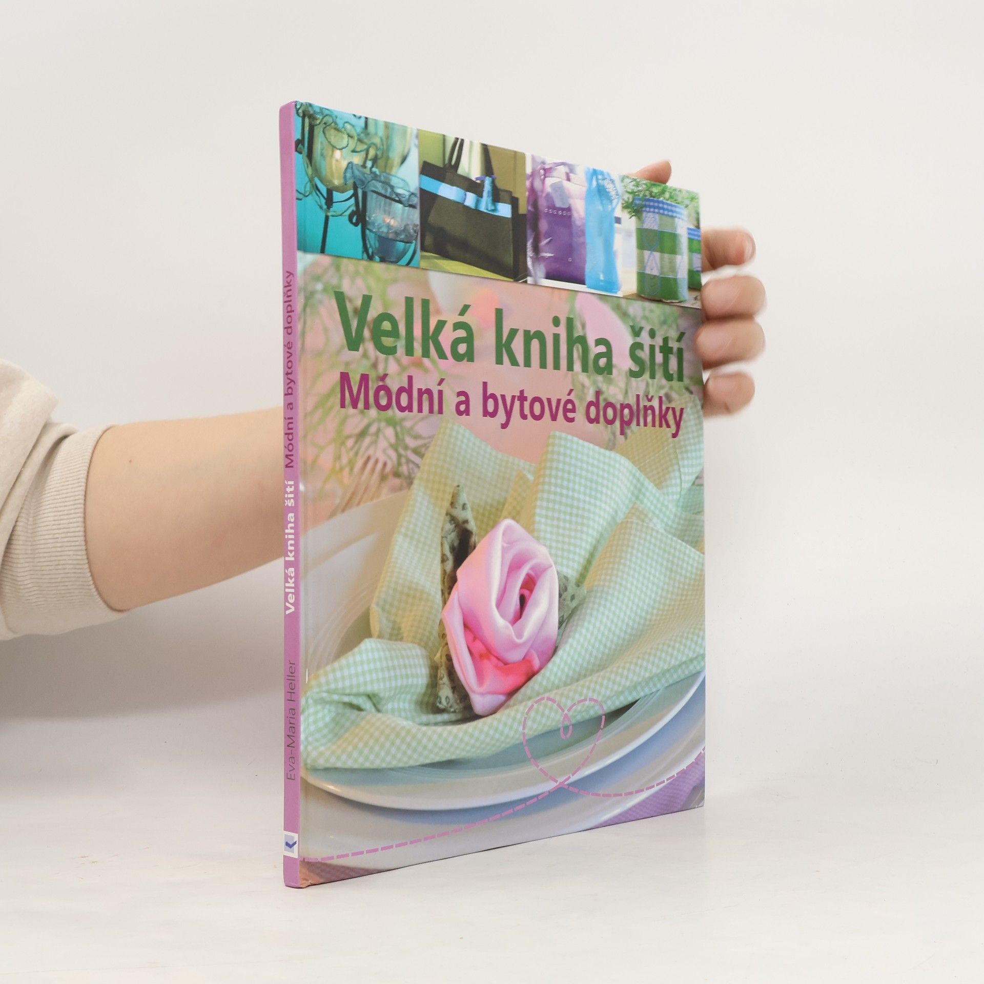 Eva Maria Heller Velká kniha šití : módní a bytové doplňky