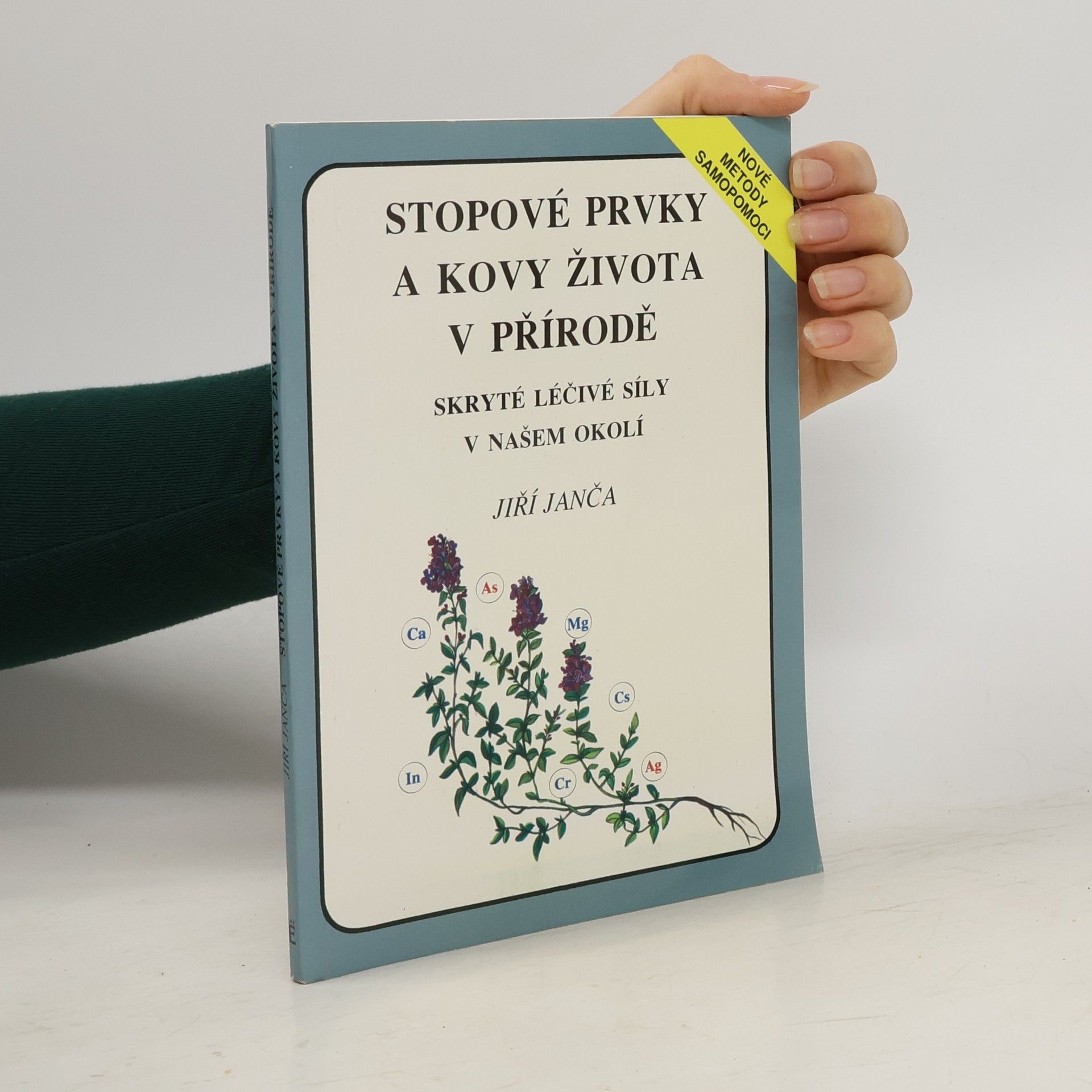 Jiří Janča Stopové prvky a kovy života v přírodě. Skryté léčivé síly v našem okolí