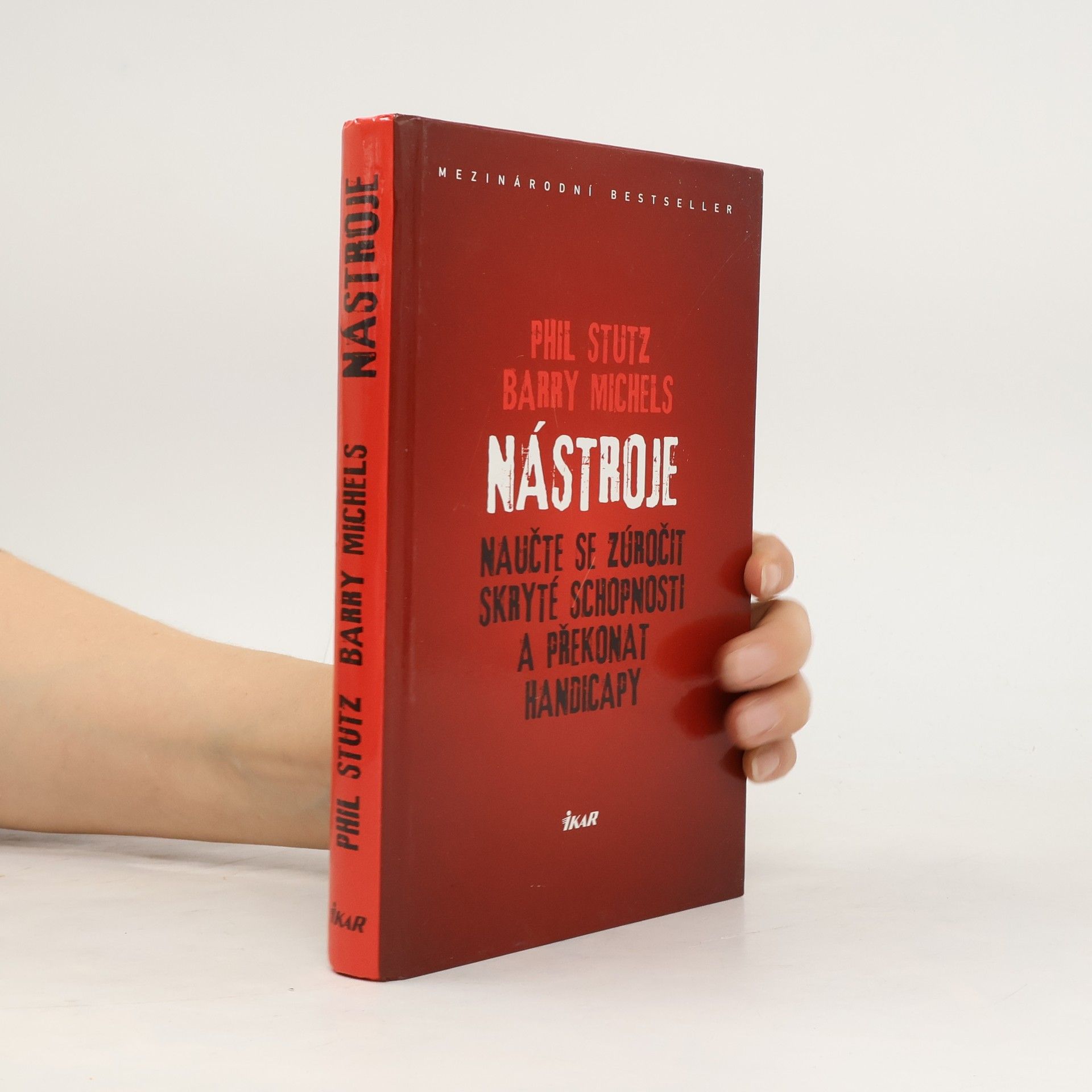 Phil Stutz Nástroje. Naučte se zúročit skryté schopnosti a překonat handicapy