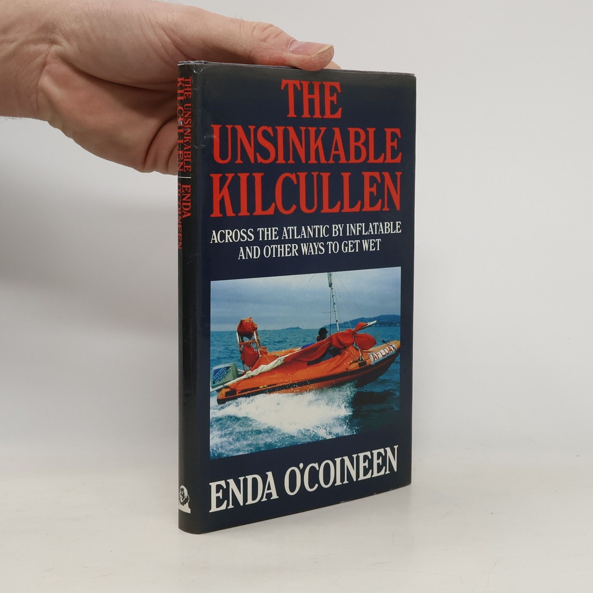 The unsinkable Kilcullen : across the Atlantic by inflatable, and other ways to get wet