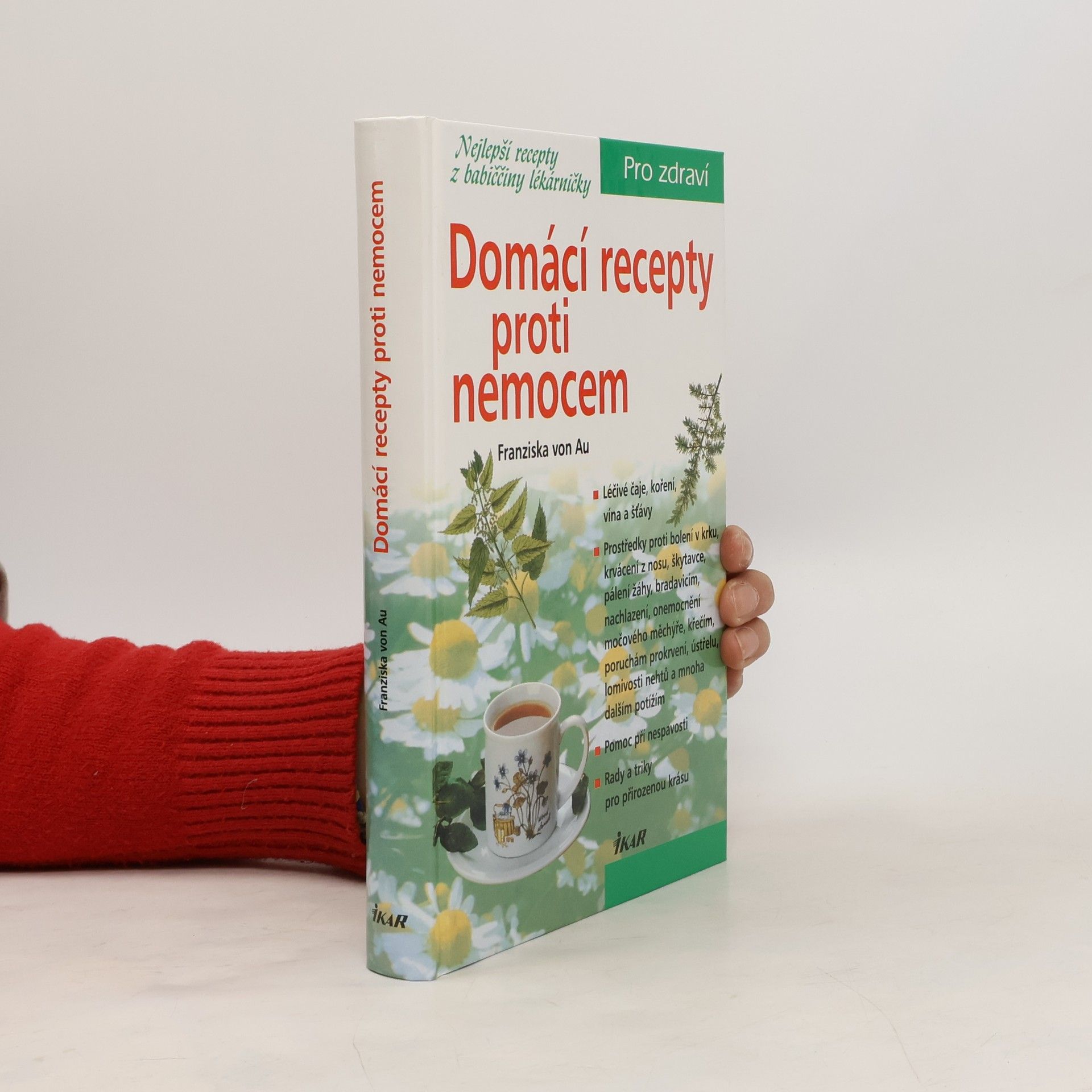 Christina Zacker Domácí recepty proti nemocem : nejlepší recepty z babiččiny lékárničky