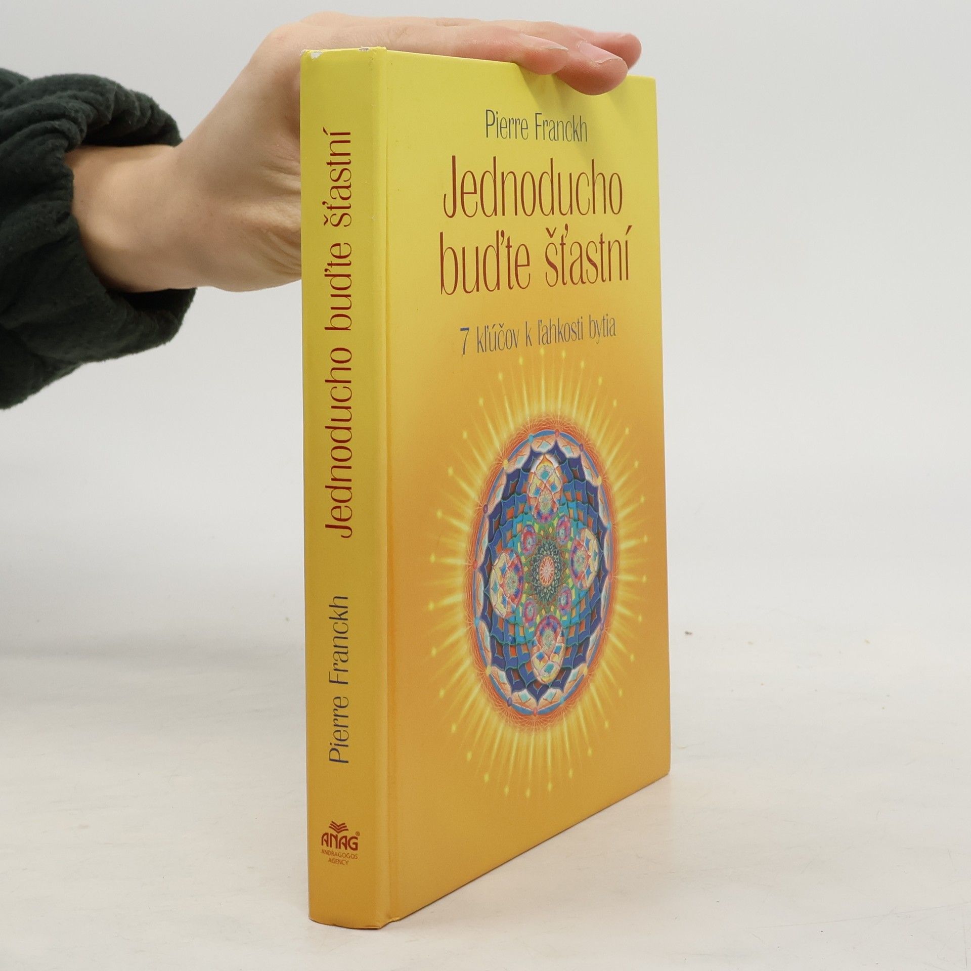Pierre Franckh Jednoducho buďte šťastní. 7 kľúčov k ľahkosti bytia