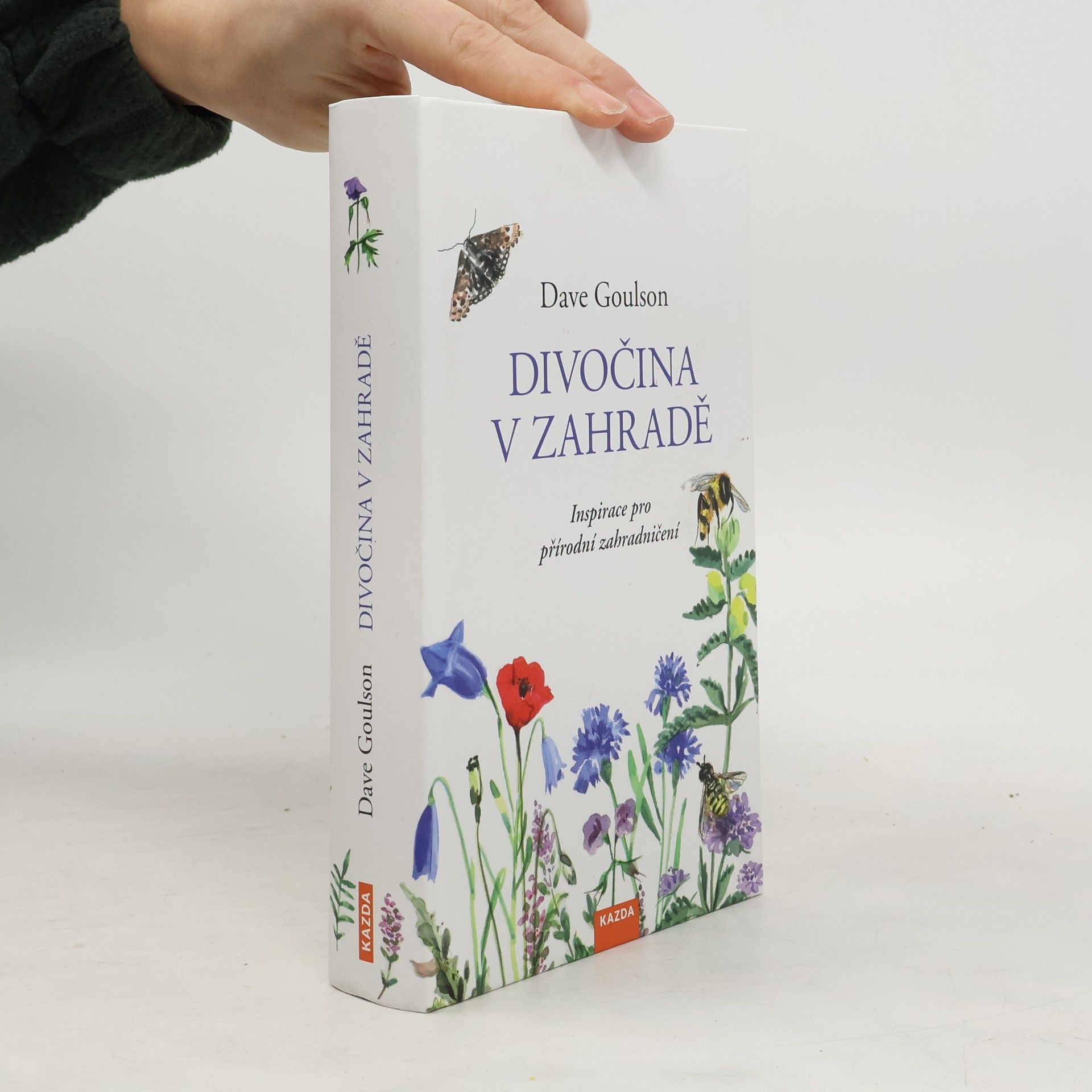 Dave Goulson Divočina v zahradě, neboli, Inspirace pro přírodní zahradničení